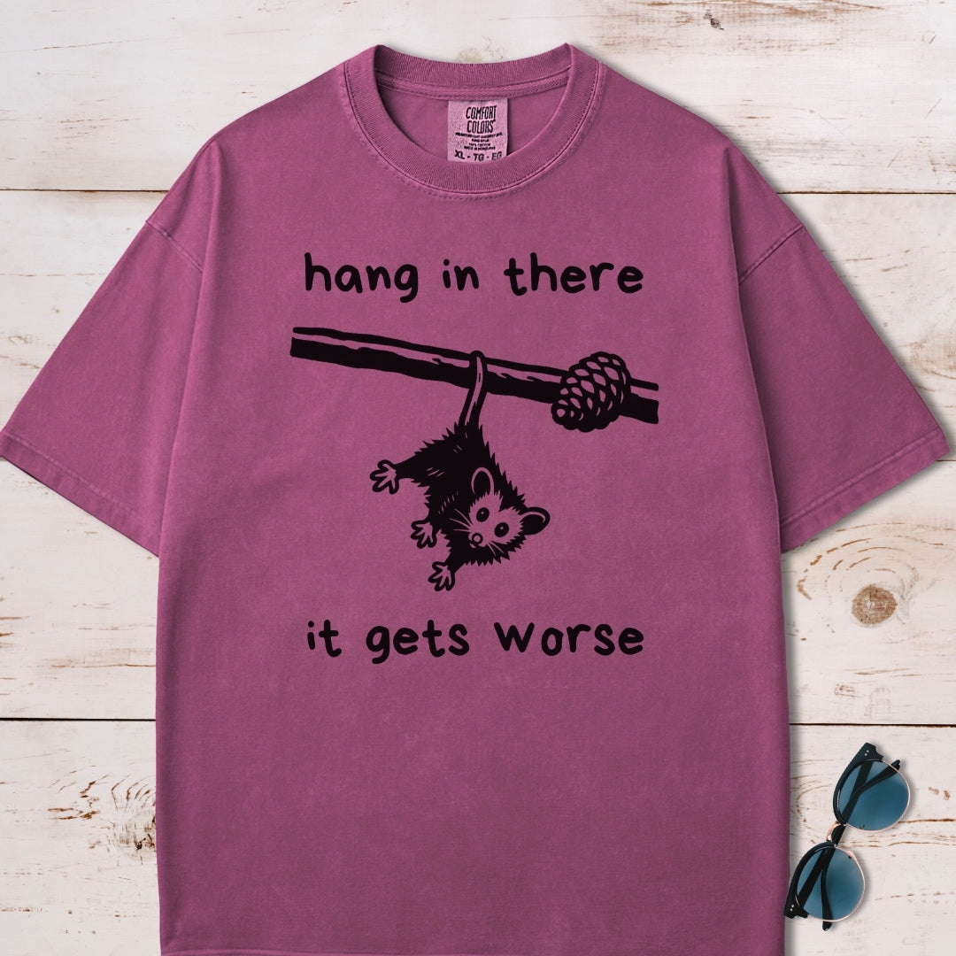 Hang In There It Gets Worse T-Shirt