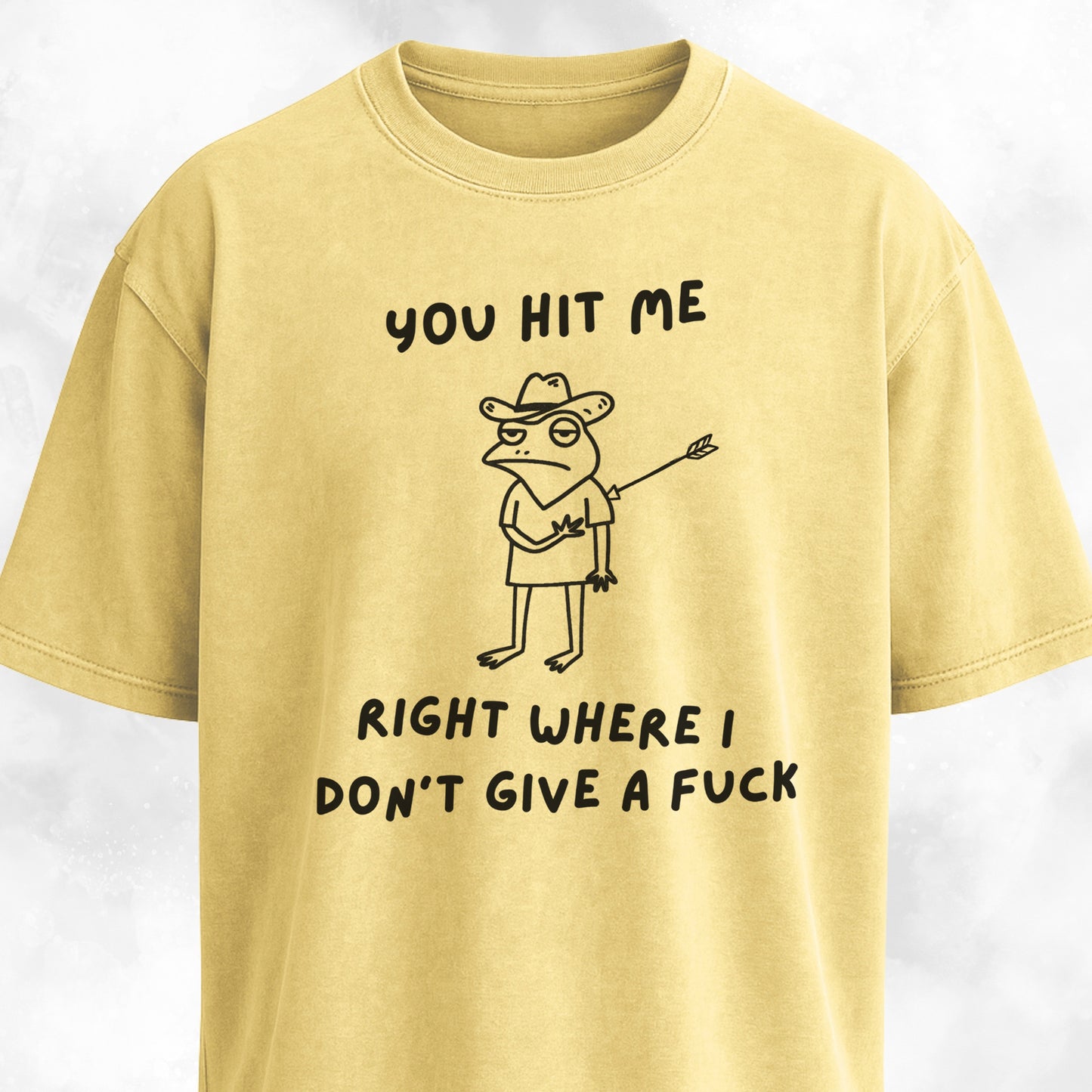 You Hit Me Right Where I Don't Give A F*ck T-Shirt
