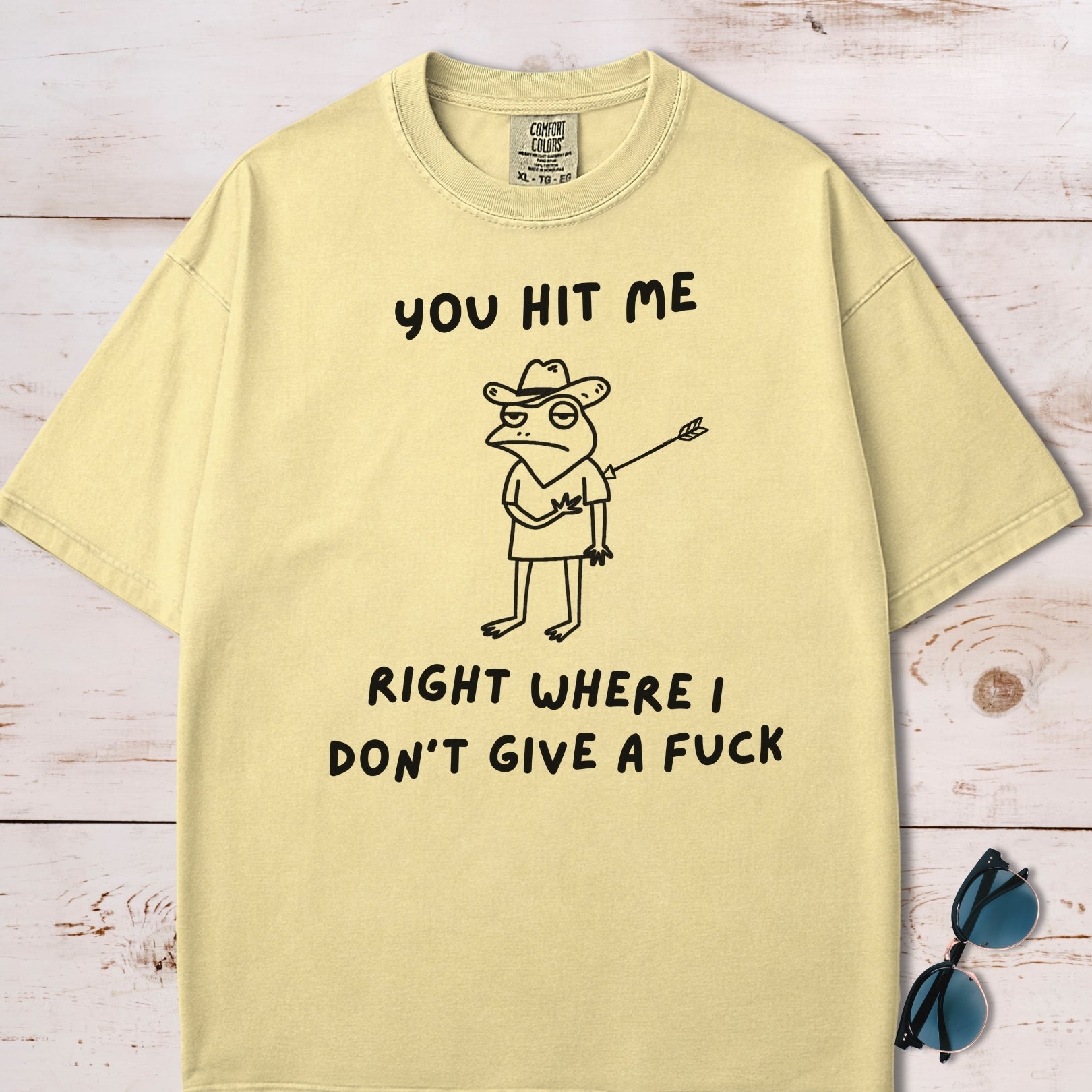 You Hit Me Right Where I Don't Give A F*ck T-Shirt