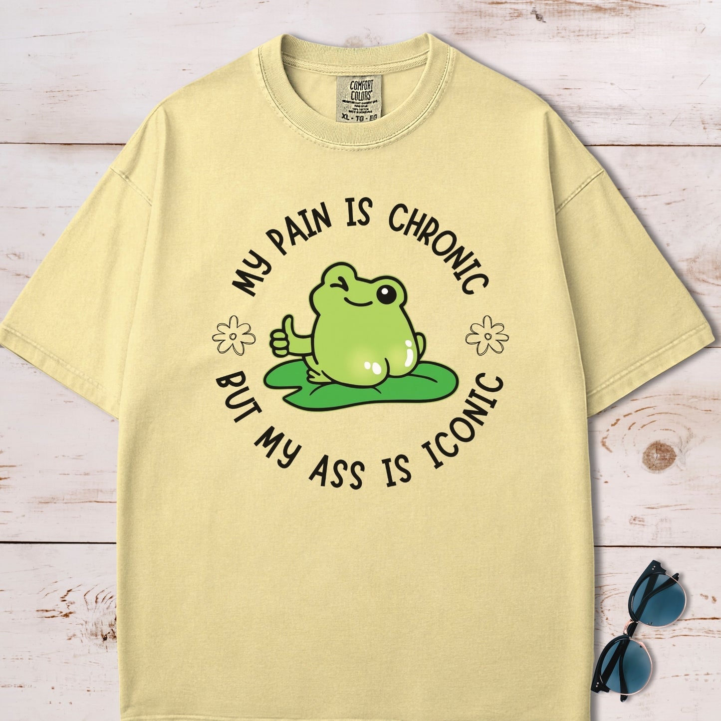 My Pain Is Chronic But My Ass Is Iconic T-Shirt