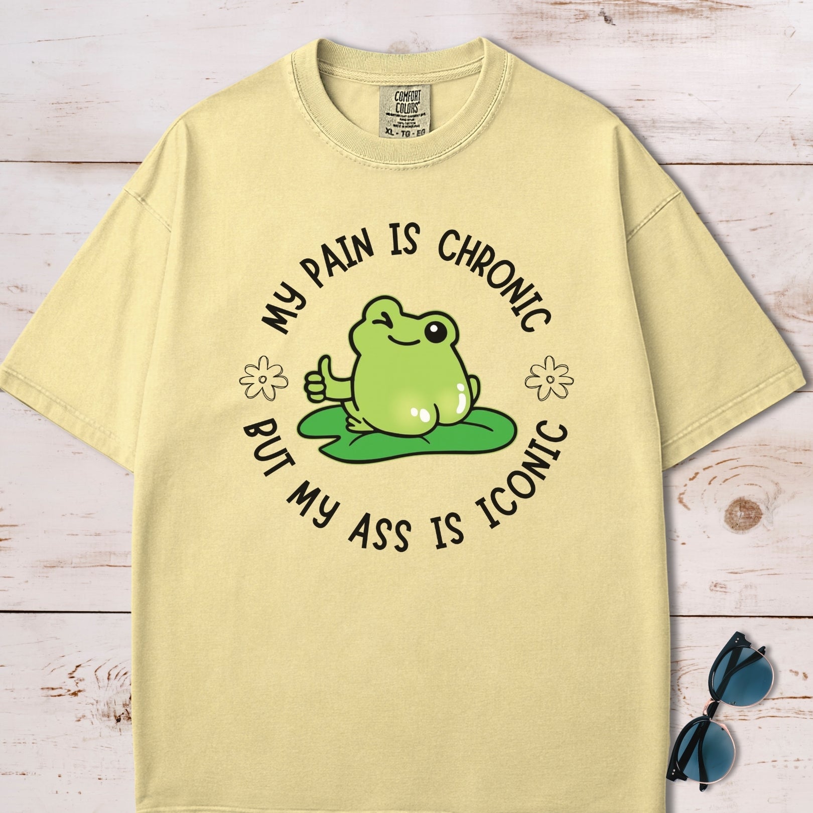 My Pain Is Chronic But My Ass Is Iconic T-Shirt