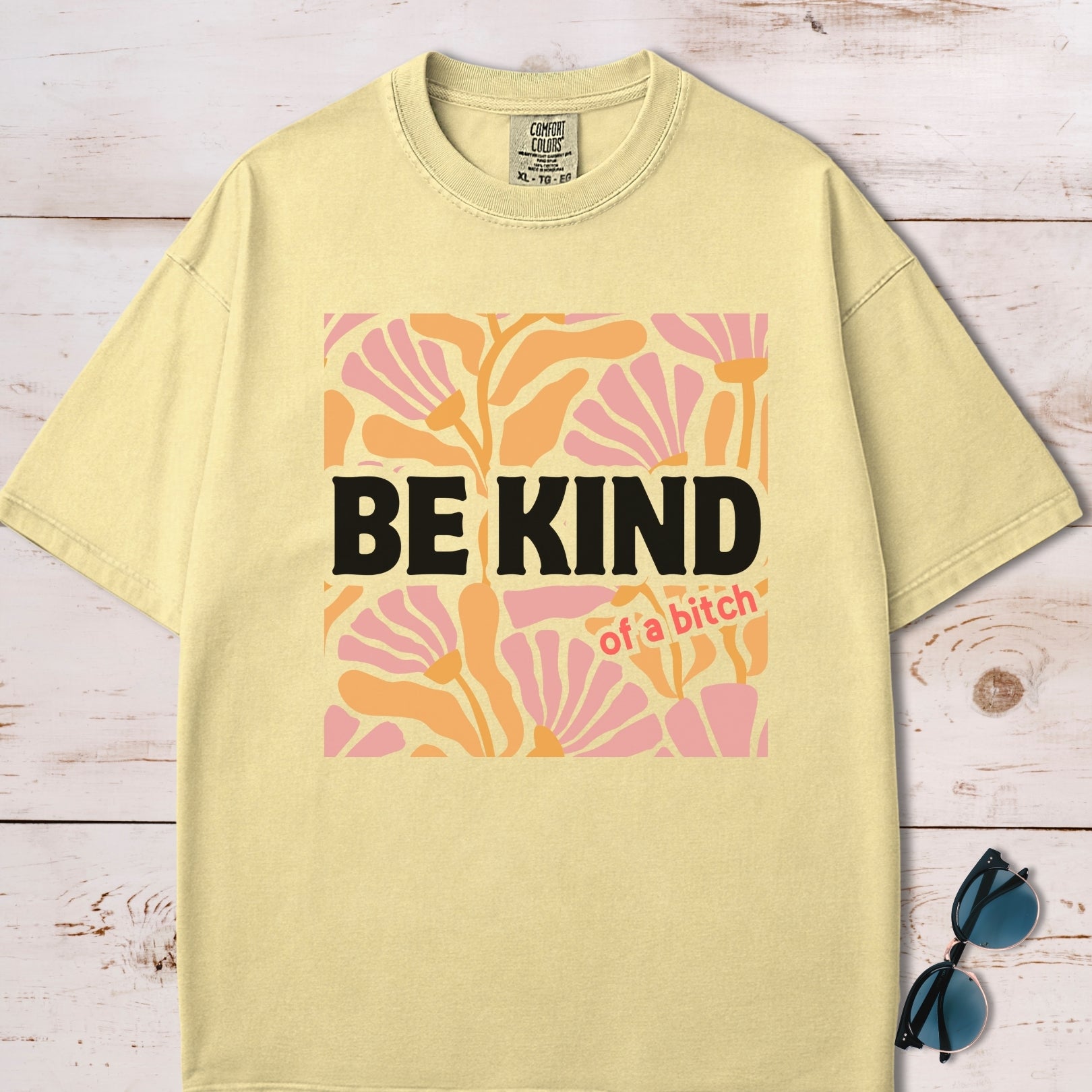Be Kind (Of A Bitch) T-Shirt