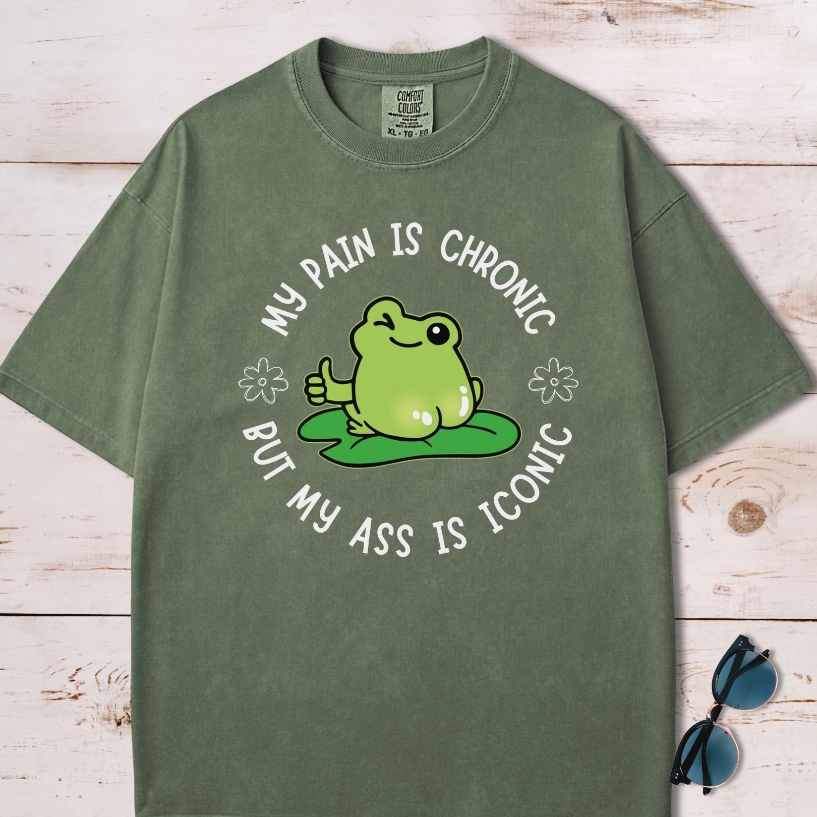 My Pain Is Chronic But My Ass Is Iconic T-Shirt