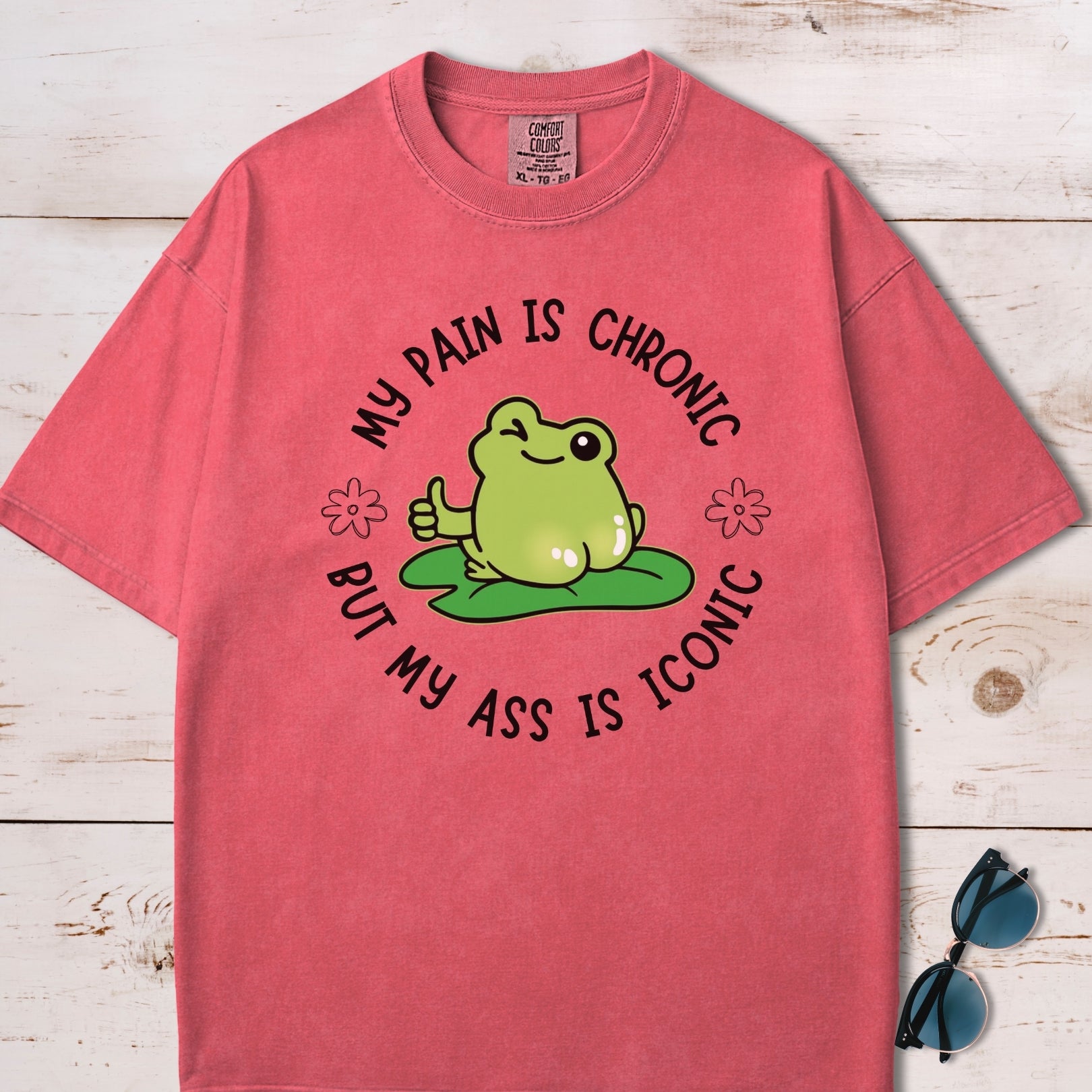 My Pain Is Chronic But My Ass Is Iconic T-Shirt