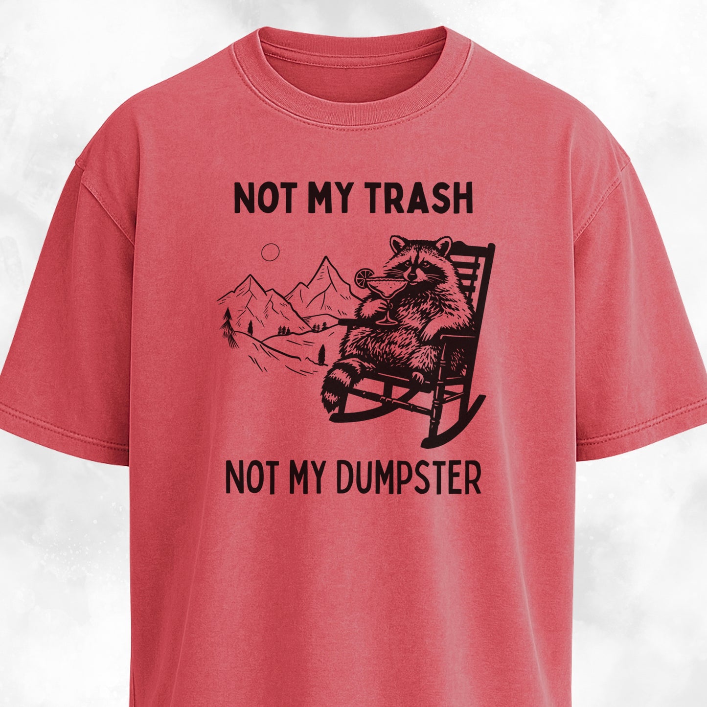 Not My Trash Not My Dumpster T-Shirt