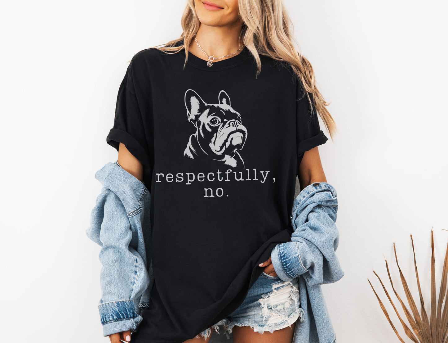 Respectfully, No Frenchie T-Shirt