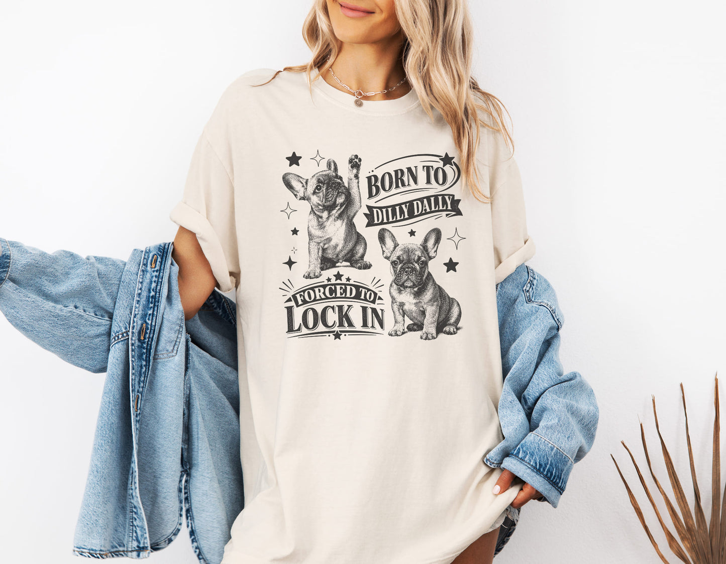Born To Dilly Dally Frenchie T-Shirt