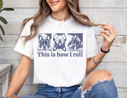 This Is How I Roll 2 French Bulldog T-Shirt