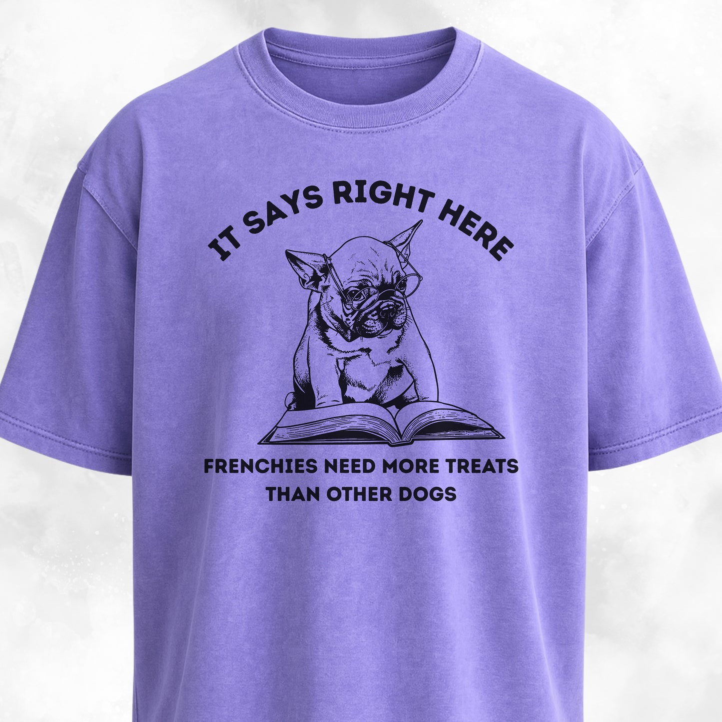 Frenchies Need More Treats Than Other Dogs T-Shirt