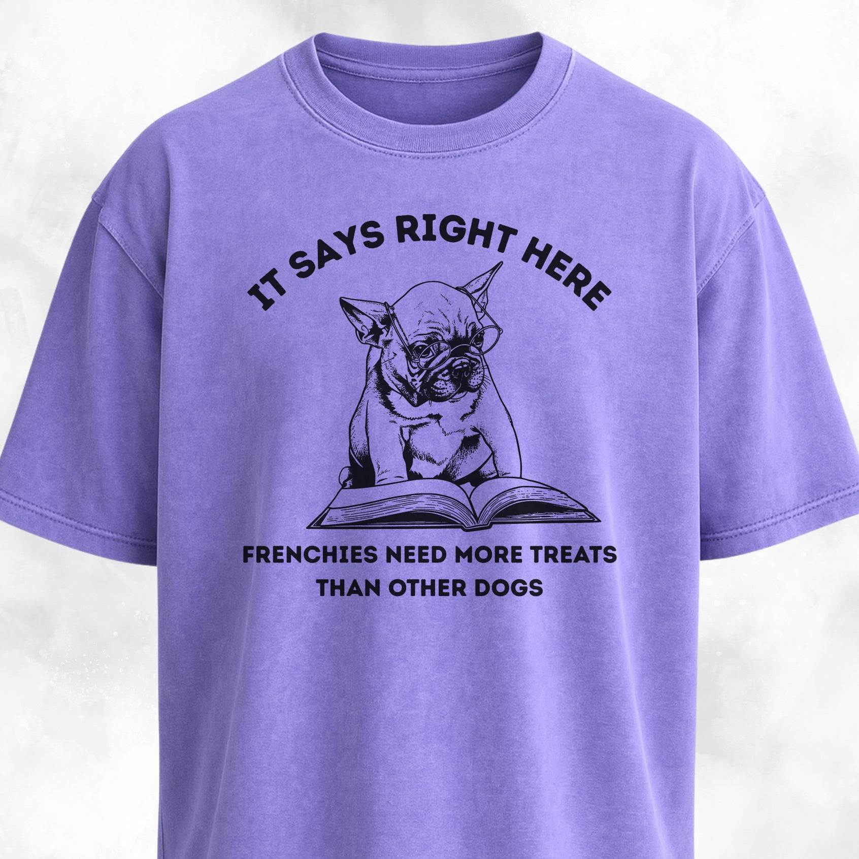 Frenchies Need More Treats Than Other Dogs T-Shirt