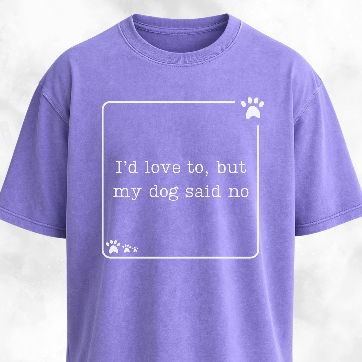 My Dog Said No Funny T-Shirt