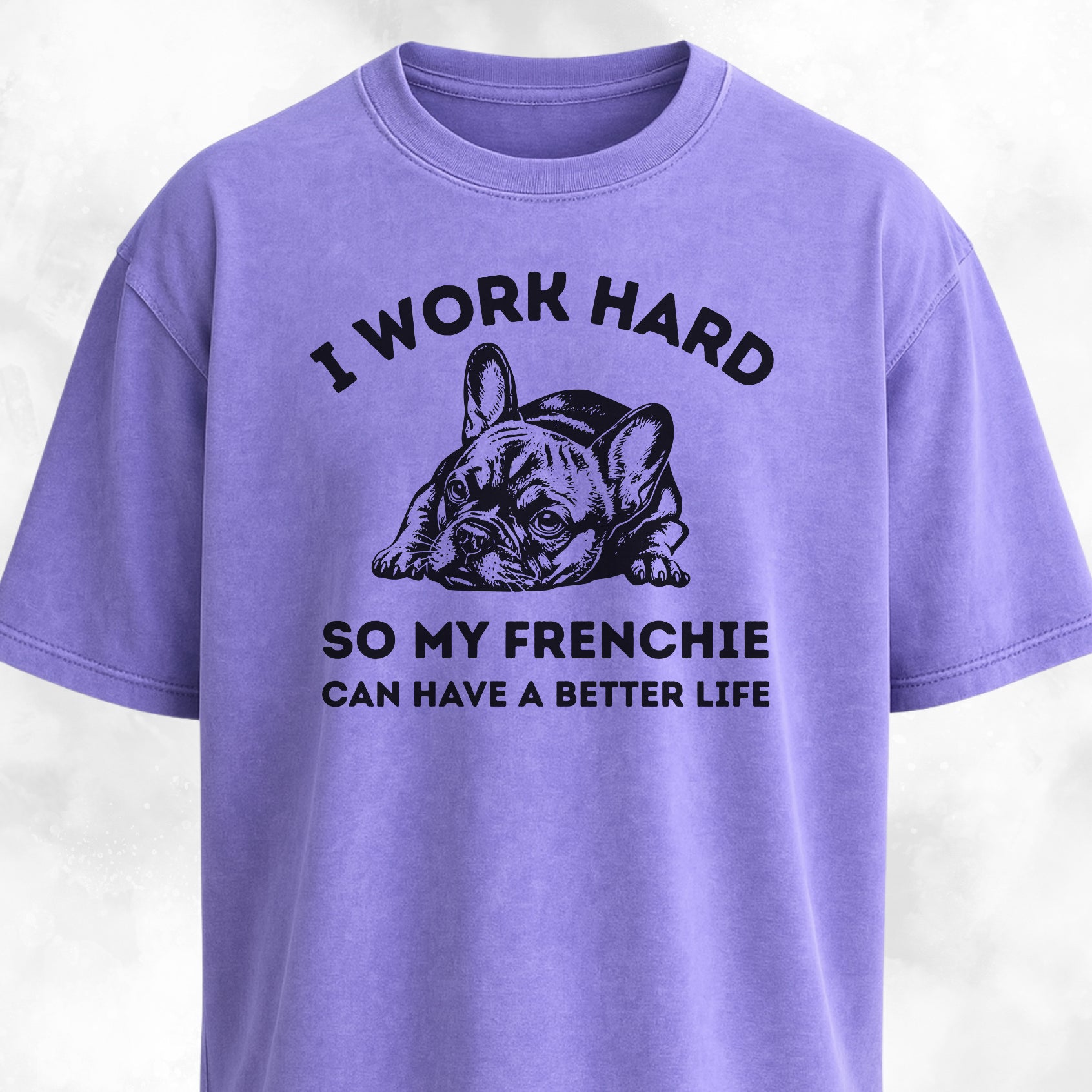 I Work Hard French Bulldog T-Shirt