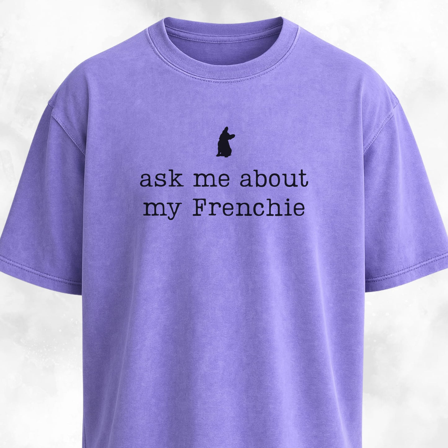 Ask Me About My Frenchie T-Shirt