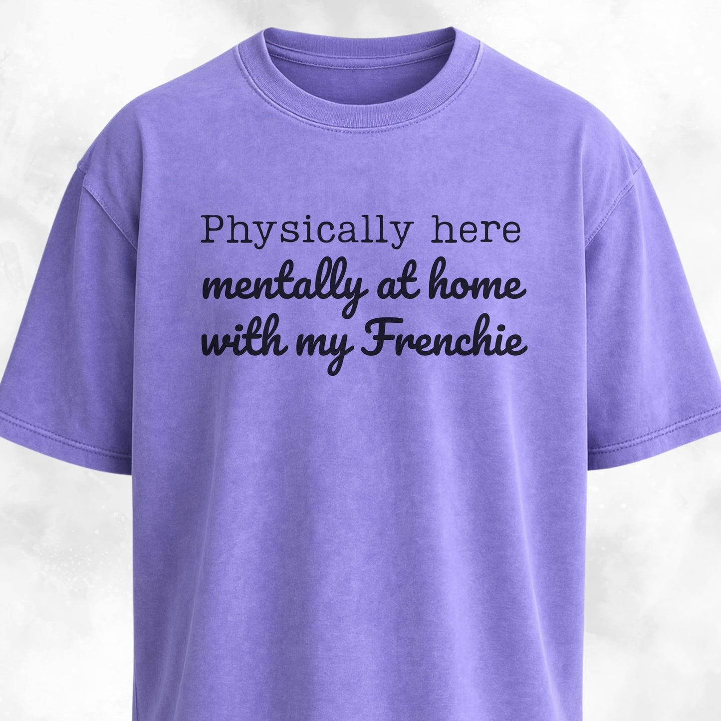 Mentally At Home With My Frenchie T-Shirt