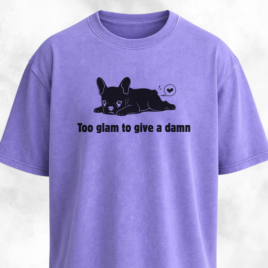 Too Glam To Give A Damn T-Shirt