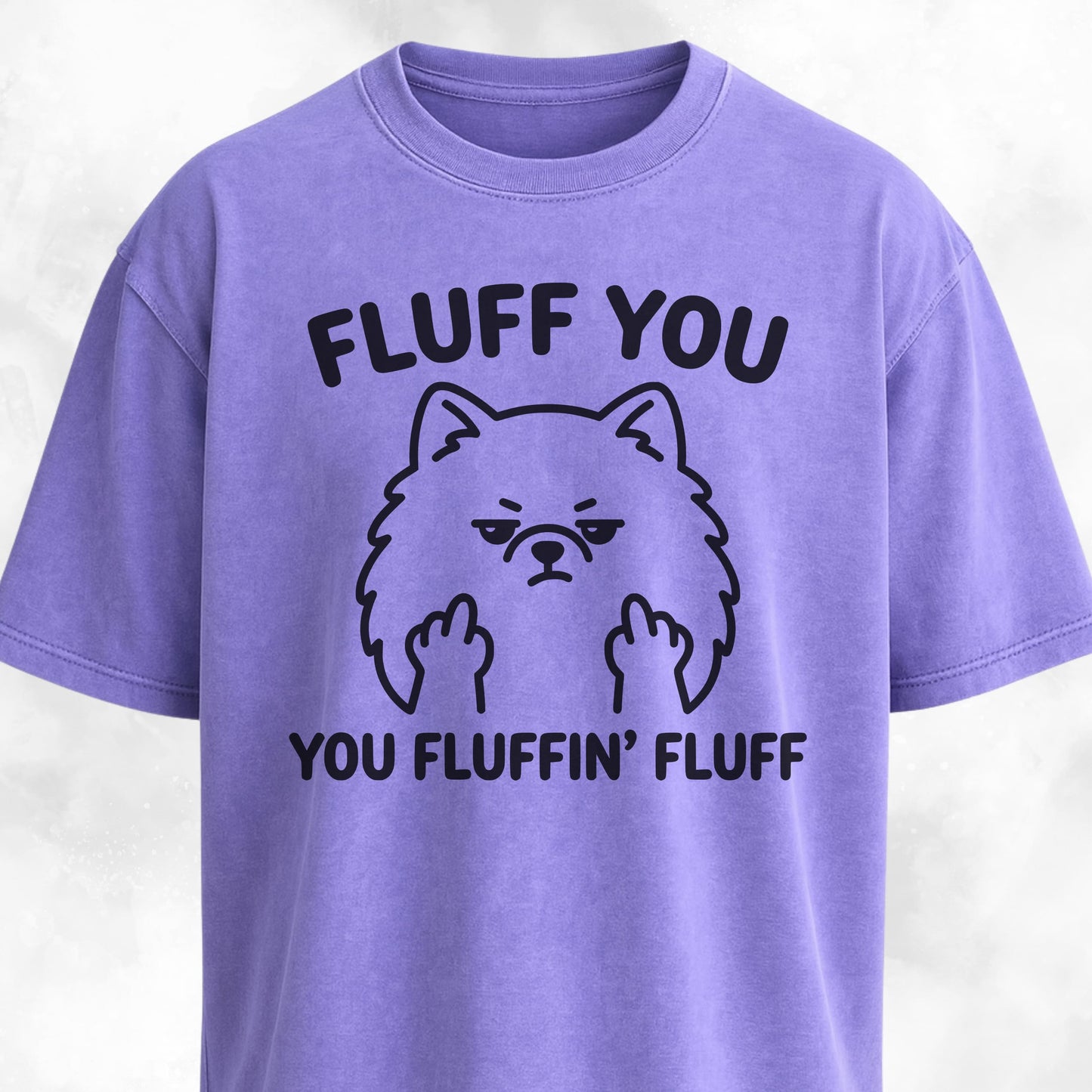 Fluff You You Fluffing Fluff Pomeranian T-Shirt