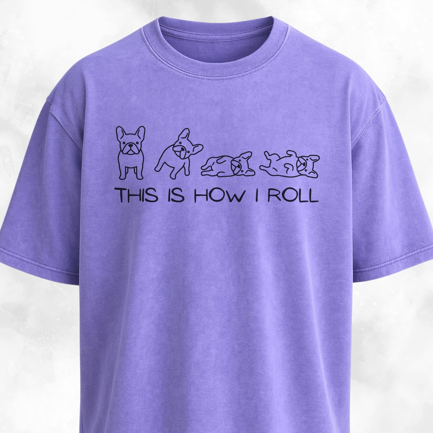 This Is How I Roll Frenchies T-Shirt