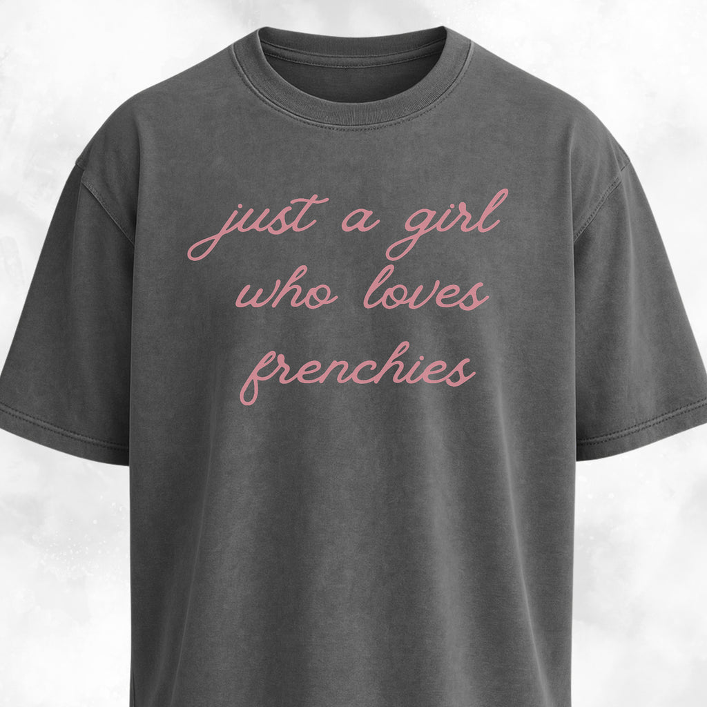 Just A Girl Who Loves Frenchies T-Shirt