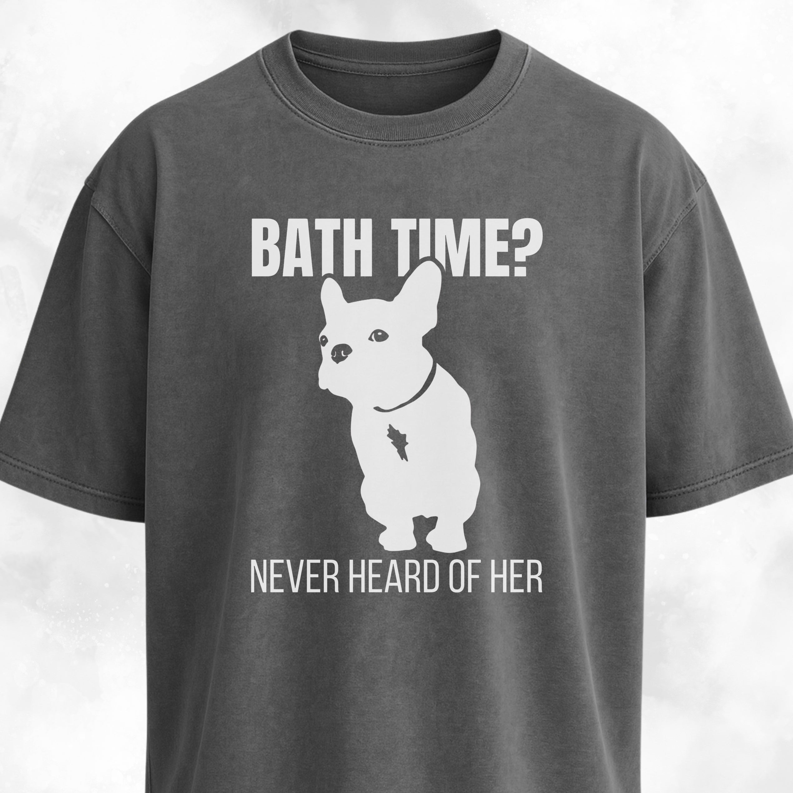 Bath Time Never Heard Of Her Frenchie T-Shirt