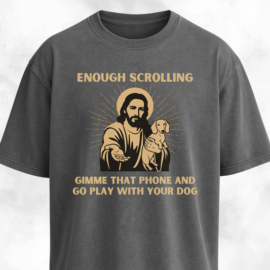 Enough Scrolling Jesus Advice Dachshund Edition T-Shirt