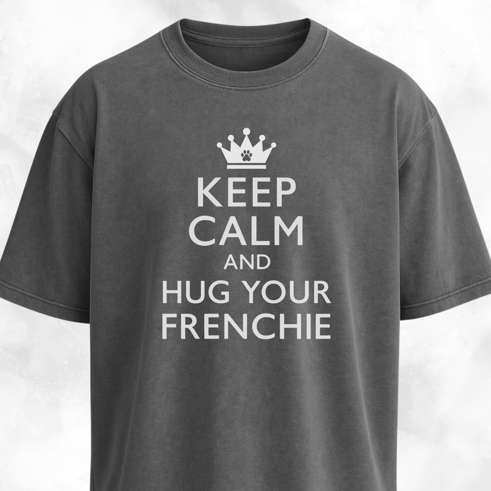 Keep Calm And Hug Your Frenchie T-Shirt