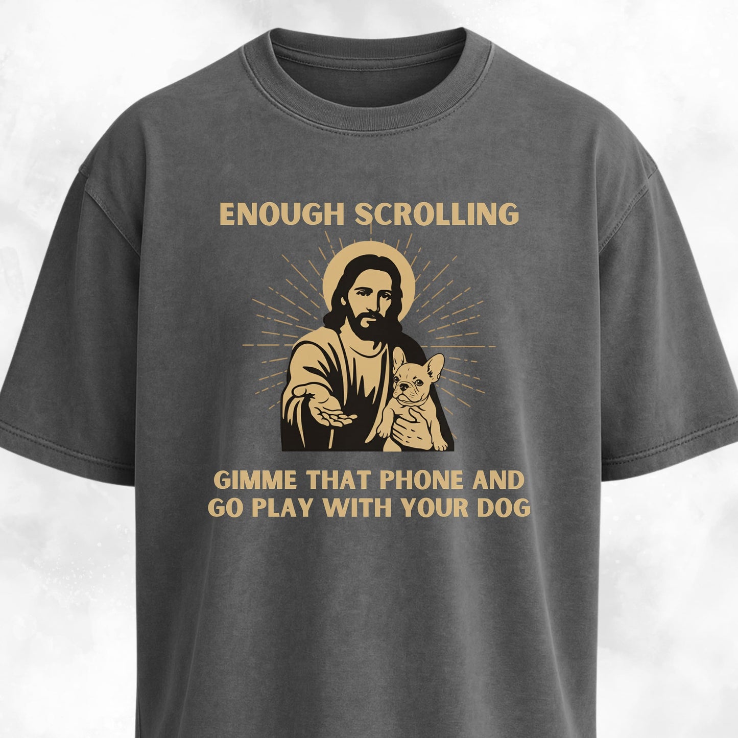 Enough Scrolling Jesus Advice Frenchie Edition T-Shirt