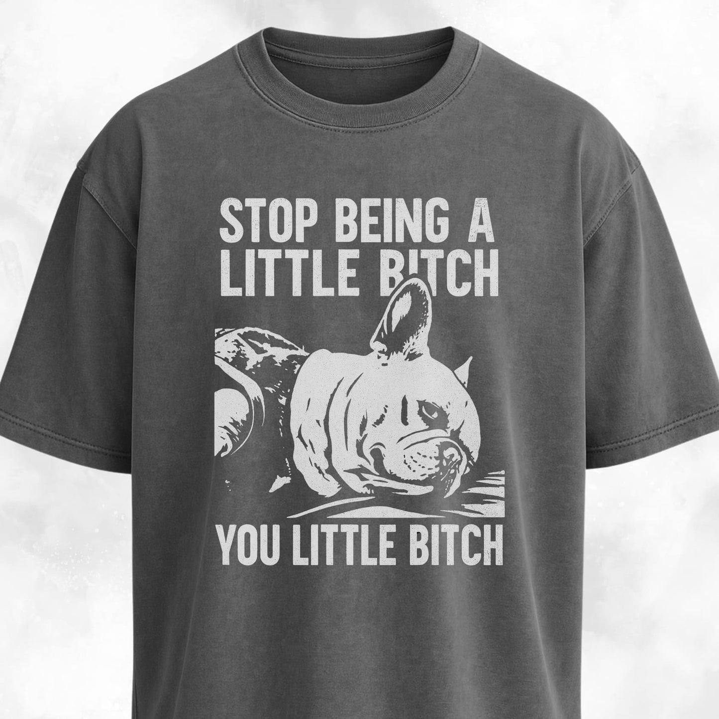 Stop Being A Little Bitch T-Shirt