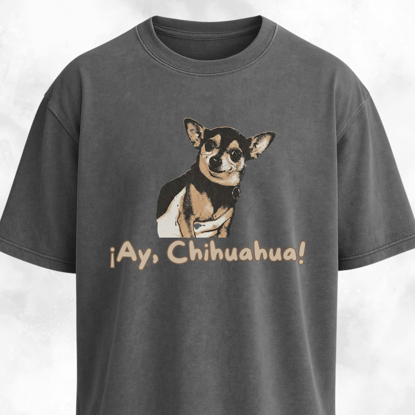 Ay Chihuahua! T-Shirt