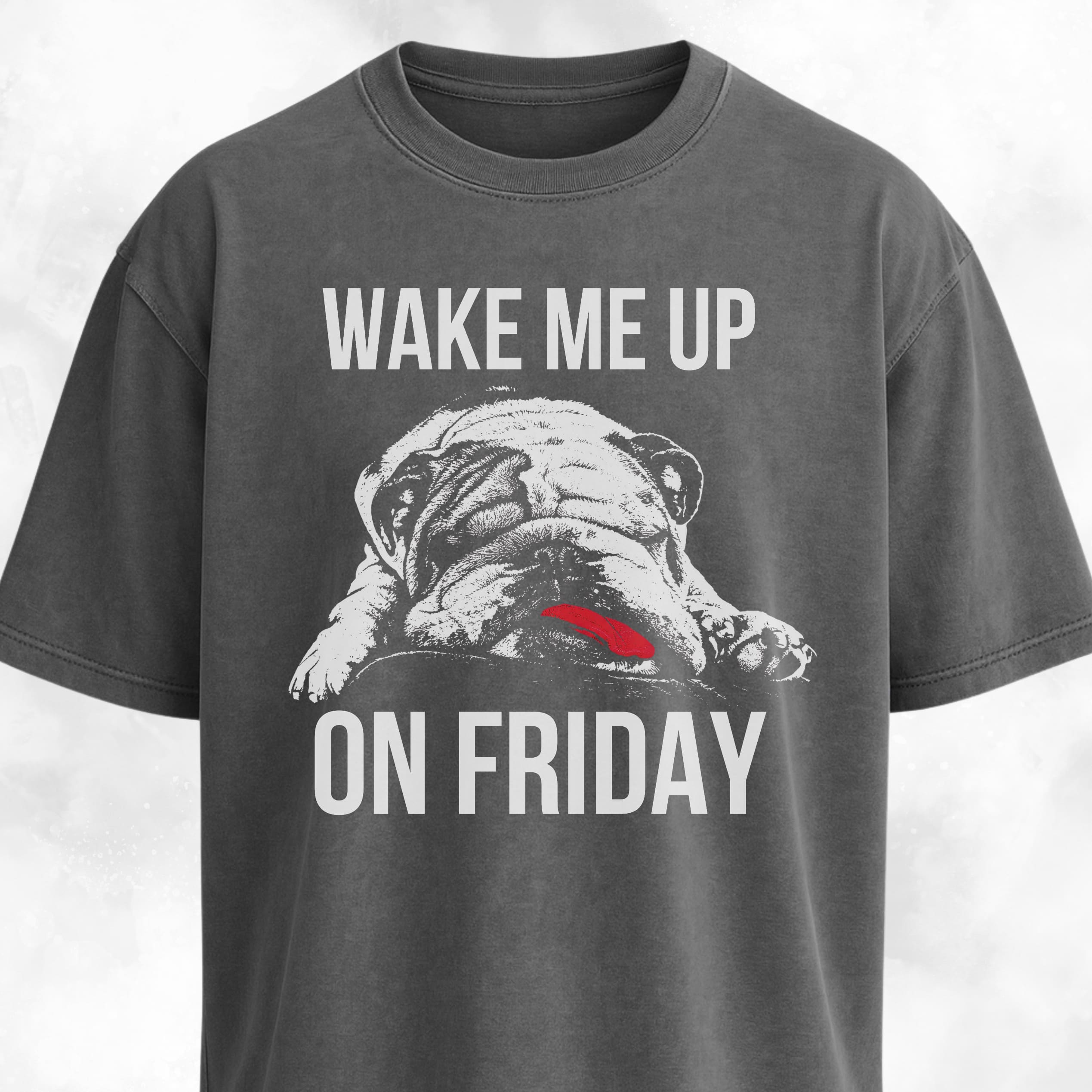 Wake Me Up On Friday Bulldog T-Shirt