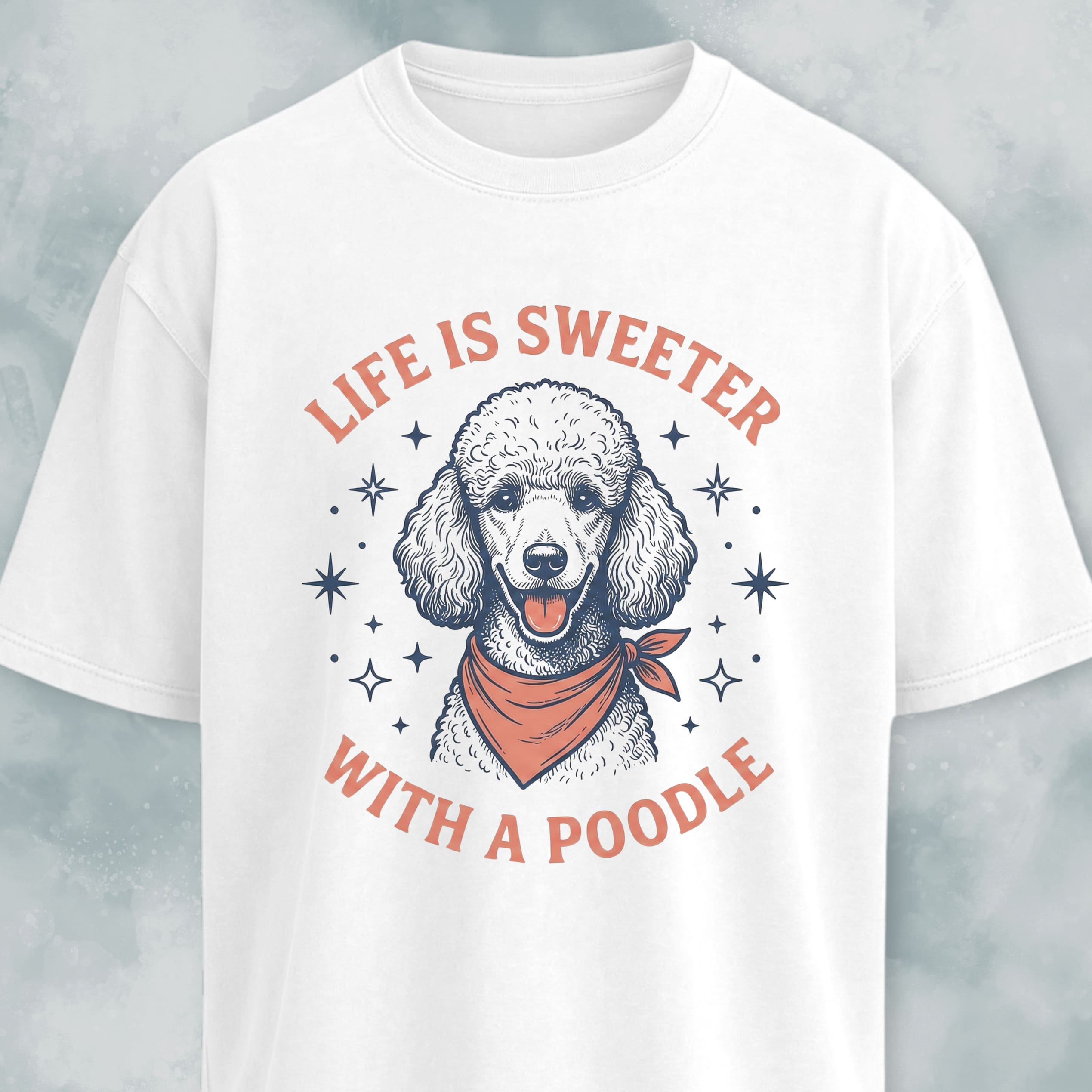 Life Is Sweeter With A Poodle T-Shirt