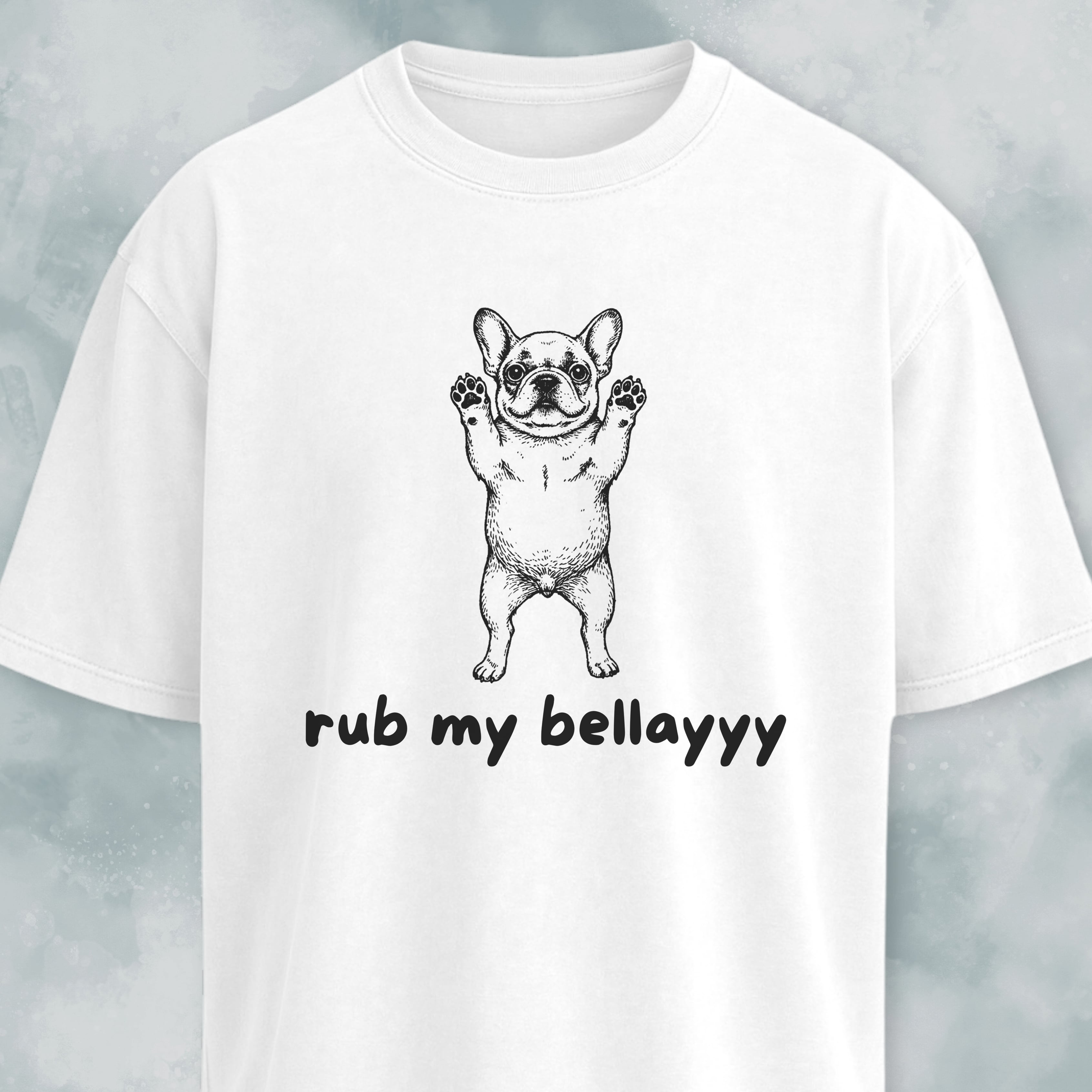 Rub My Bellayyyy Frenchie T-Shirt