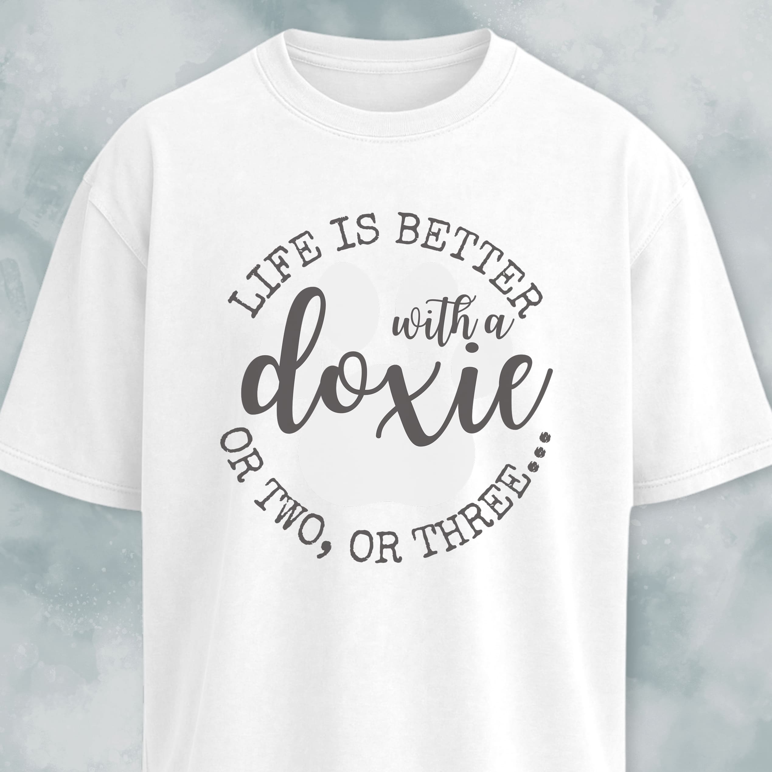 Life Is Better With A Doxie, Or Two, Or Three T-Shirt