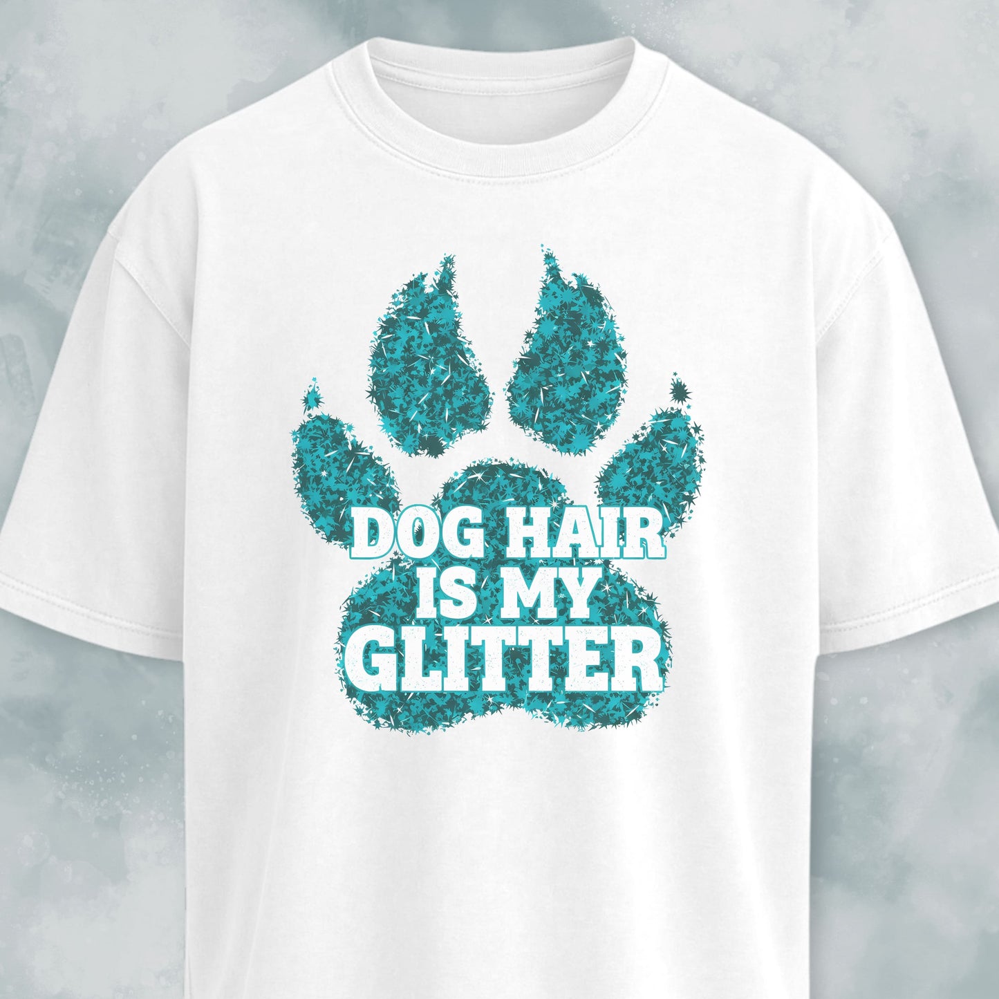 Dog Hair Is My Glitter T-Shirt
