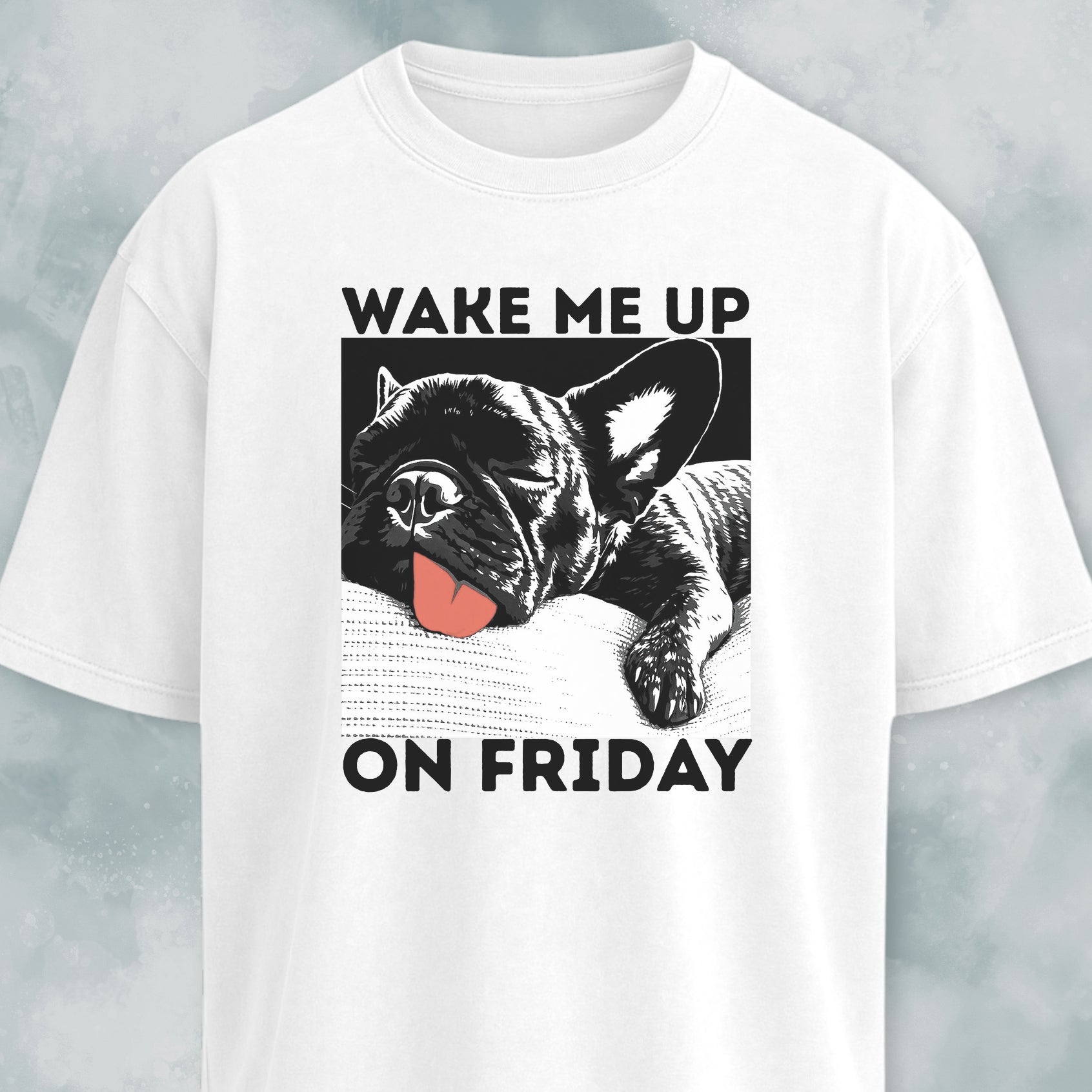 Wake Me Up On Friday Frenchie T-Shirt