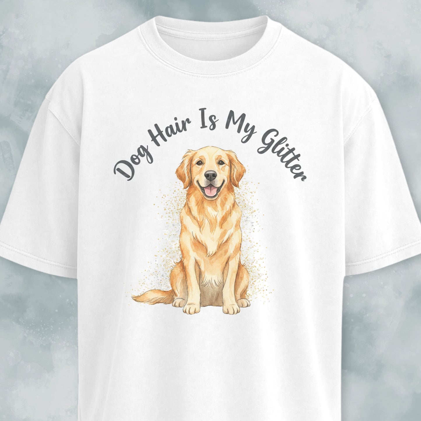 Dog Hair Is My Glitter Goldie T-Shirt