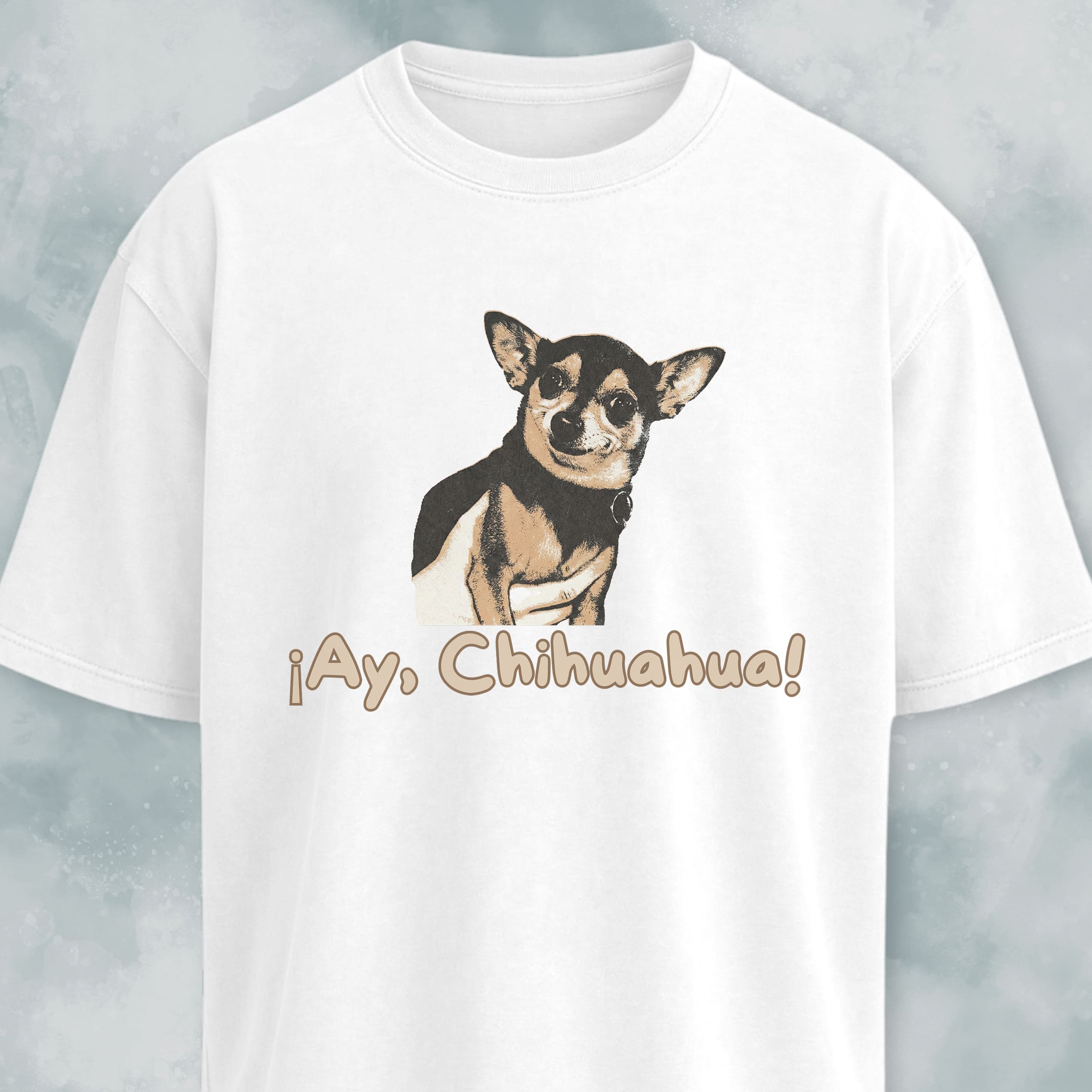 Ay Chihuahua! T-Shirt