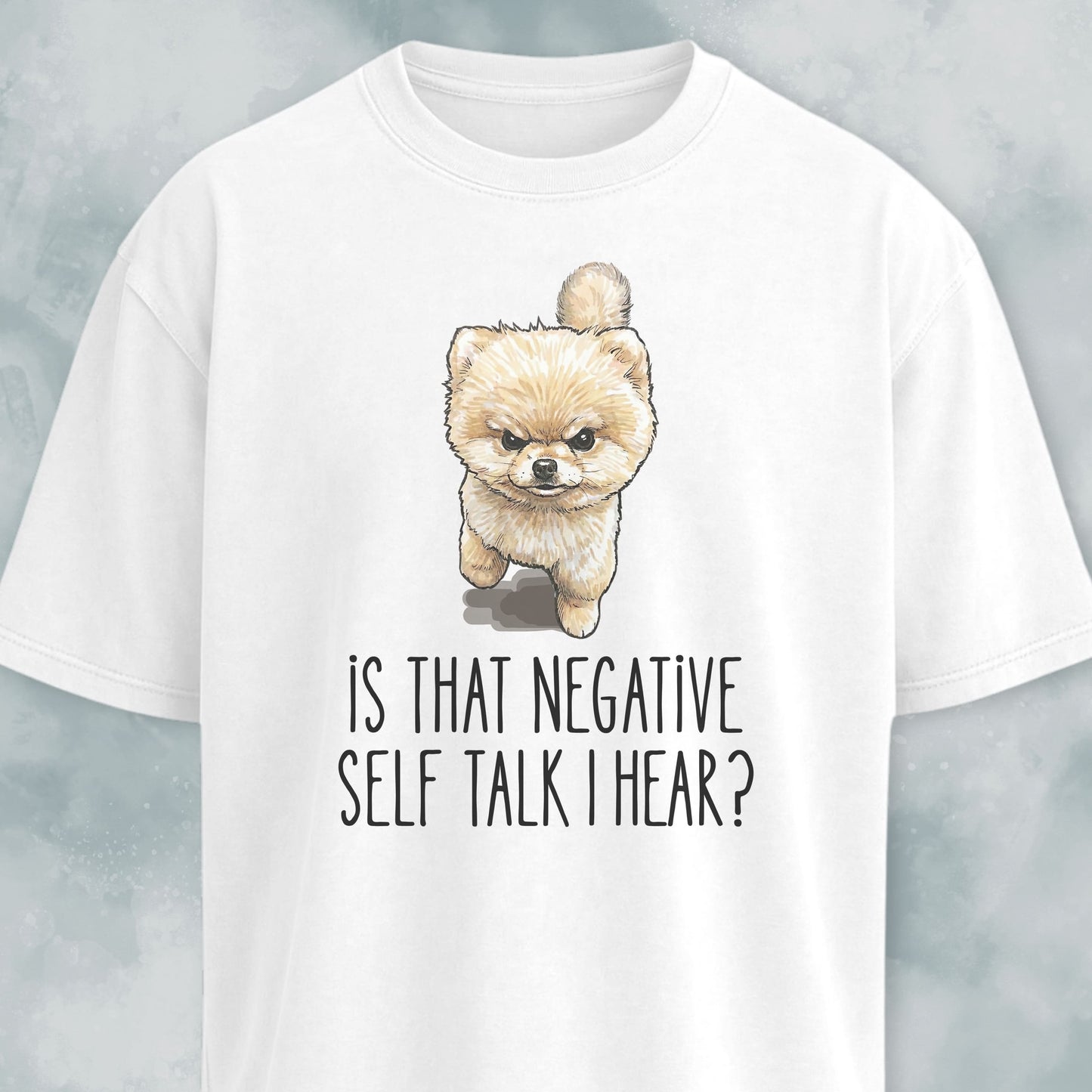 Motivational Pomeranian T-Shirt
