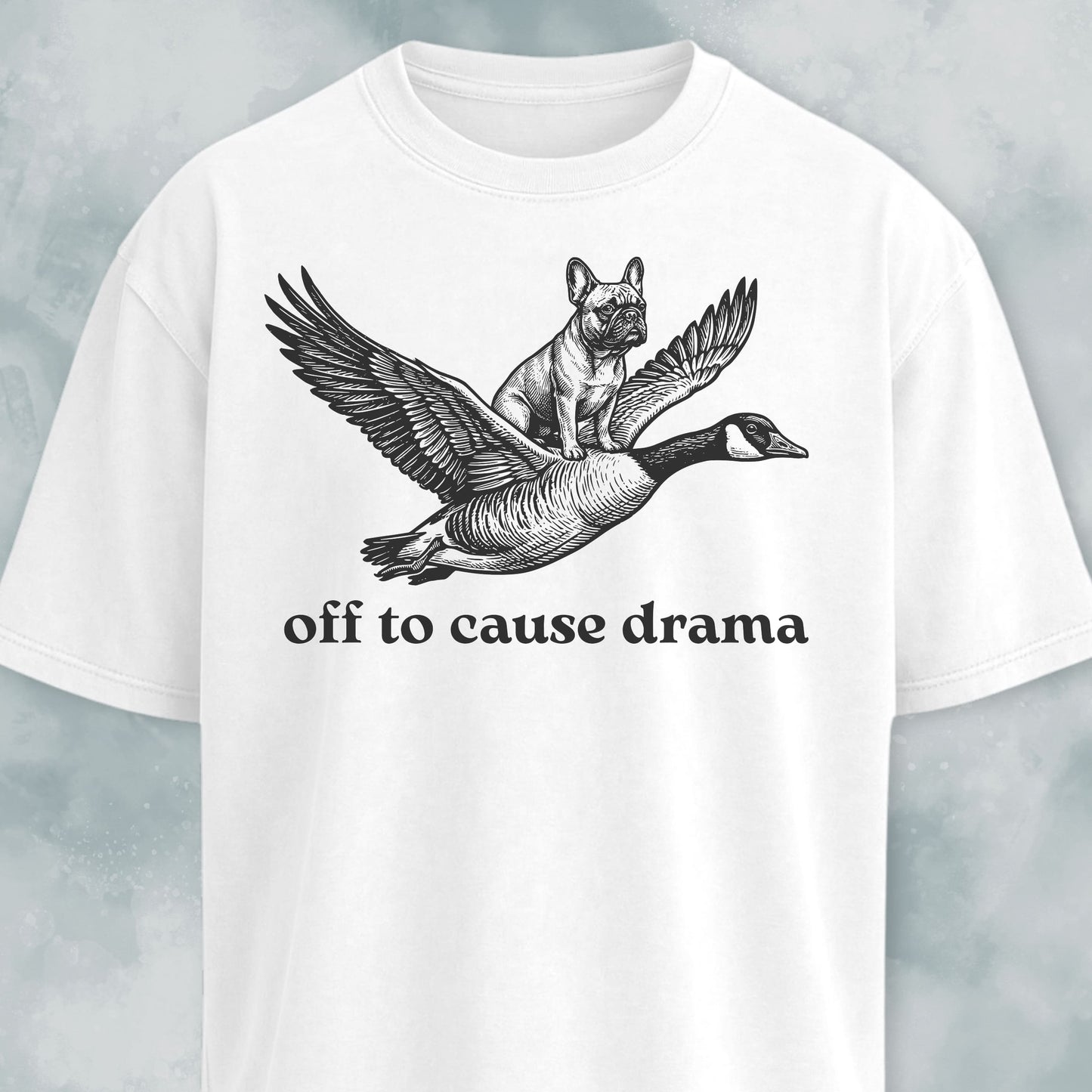 Off To Cause Drama Frenchie T-Shirt
