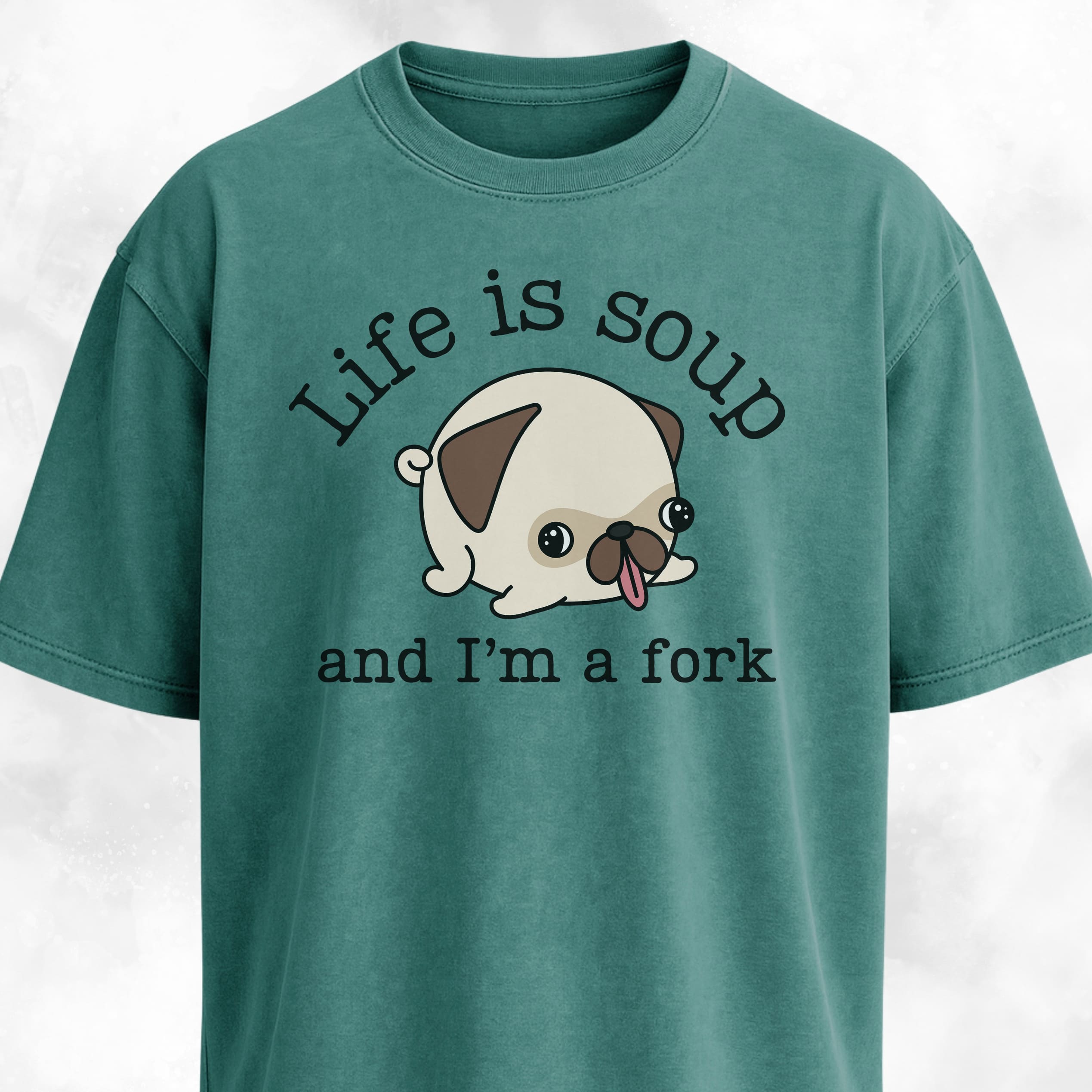 Life Is Soup Pug T-Shirt