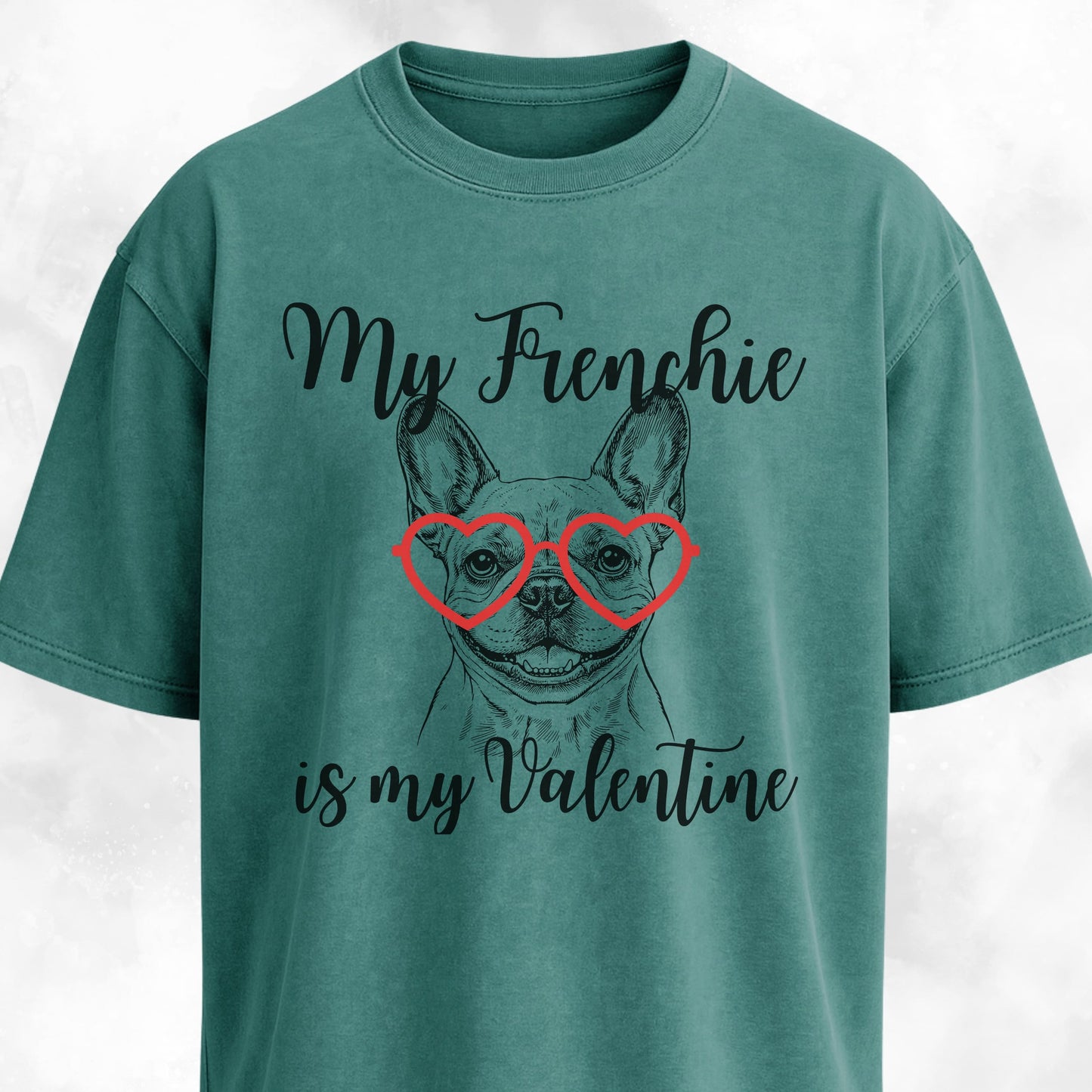 My Frenchie Is My Valentine T-Shirt