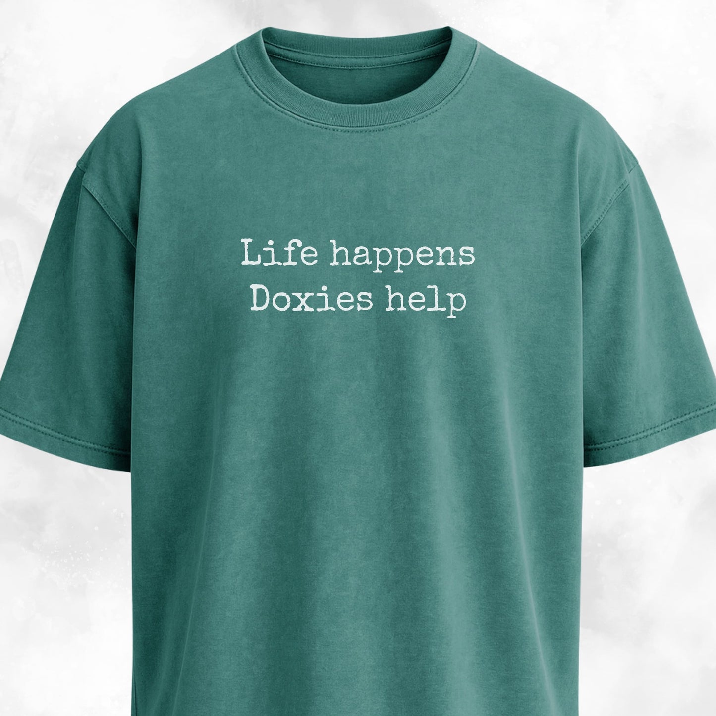 Life Happens, Doxies Help T-Shirt