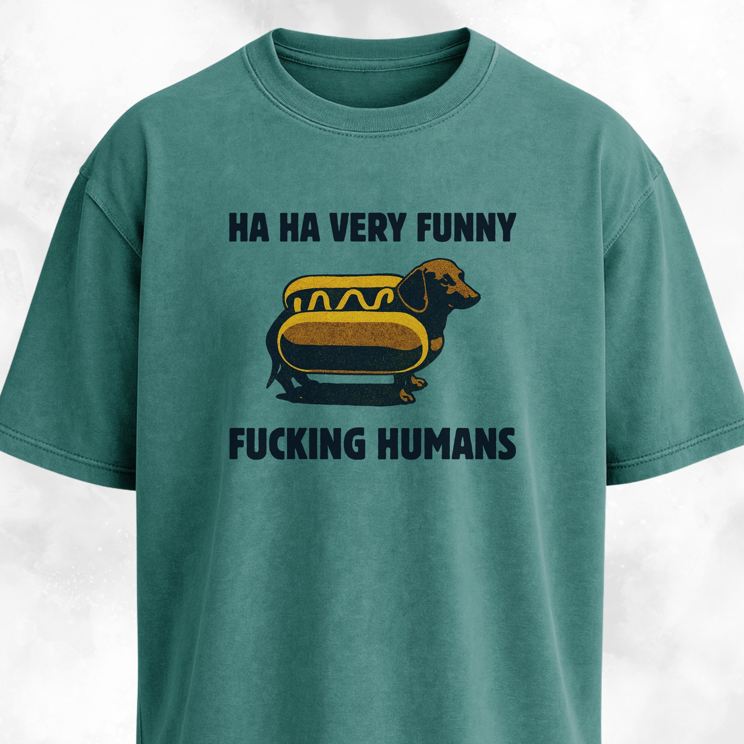 Ha Ha Very Funny Fucking Humans Doxie T-Shirt