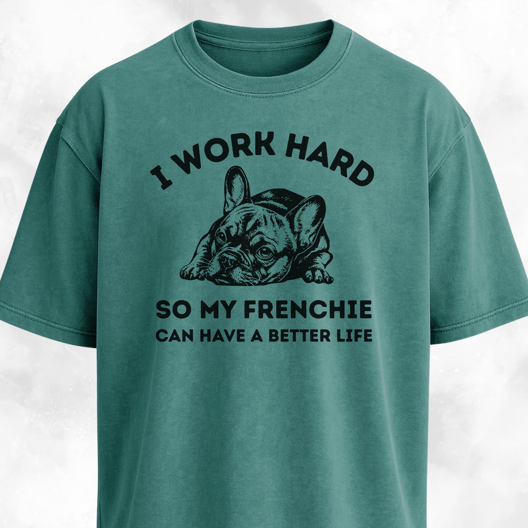 I Work Hard French Bulldog T-Shirt