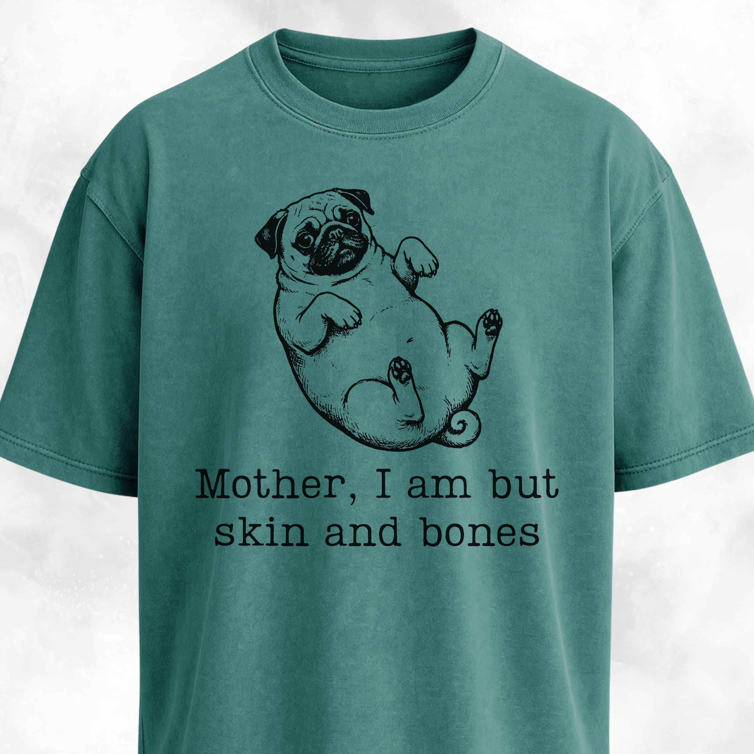 Mother I Am But Skin And Bones Pug T-Shirt
