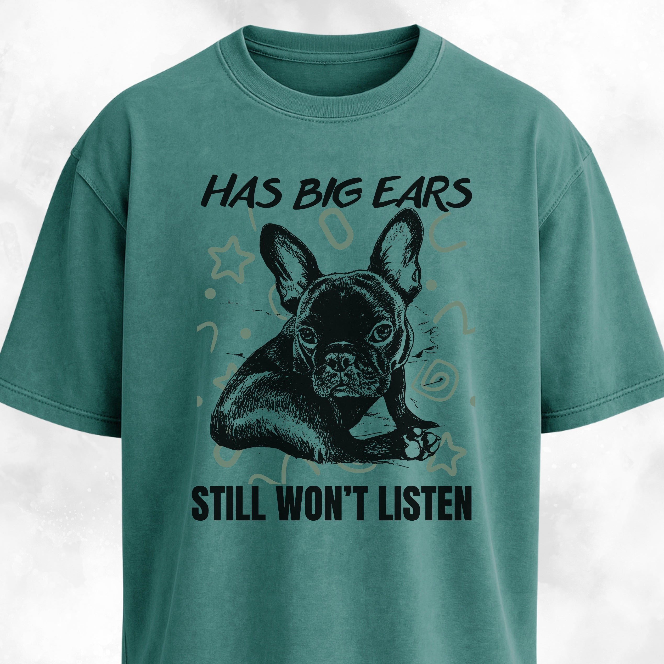 Has Big Ears, Still Won't Listen Frenchie T-Shirt