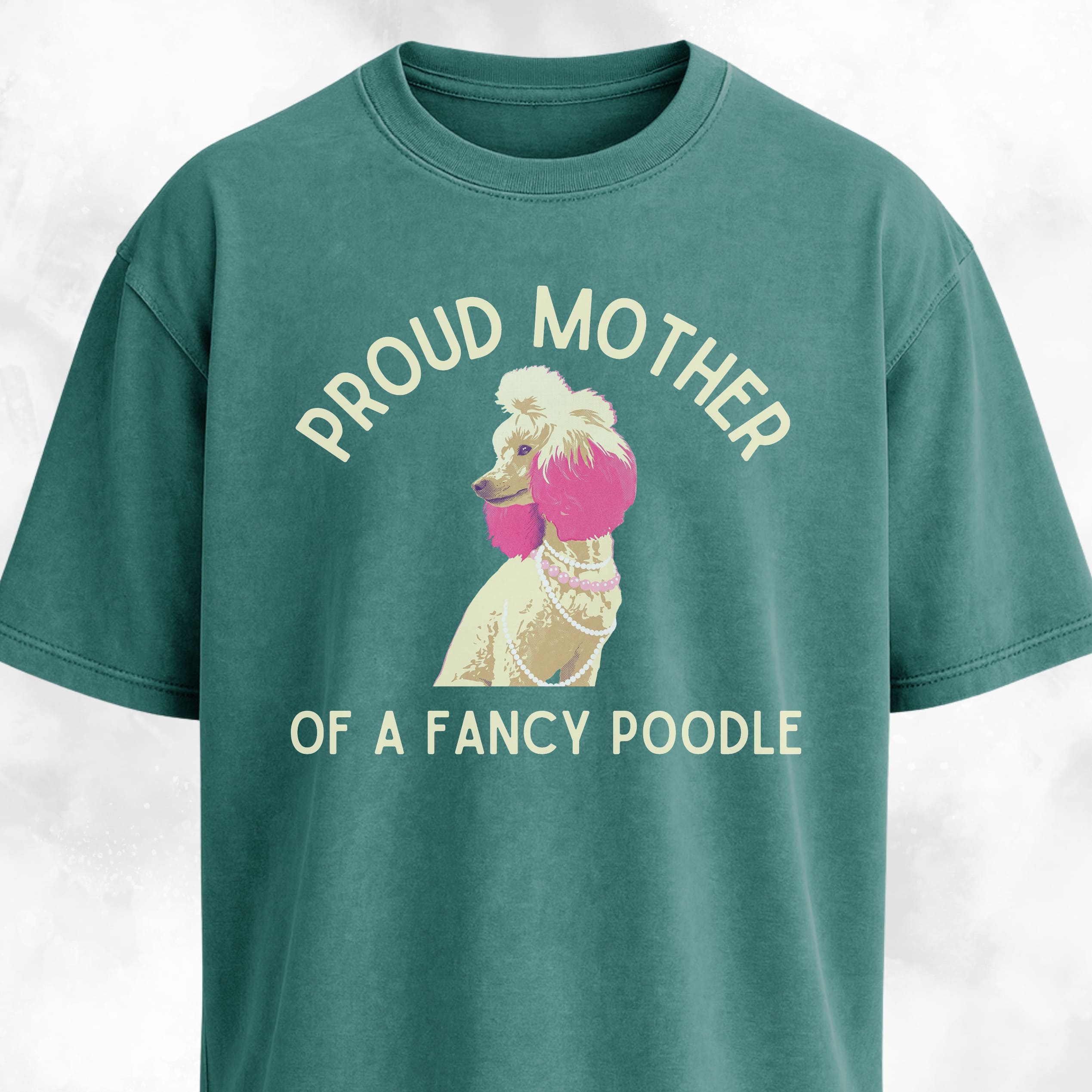 Proud Mother Of A Fancy Poodle T-Shirt