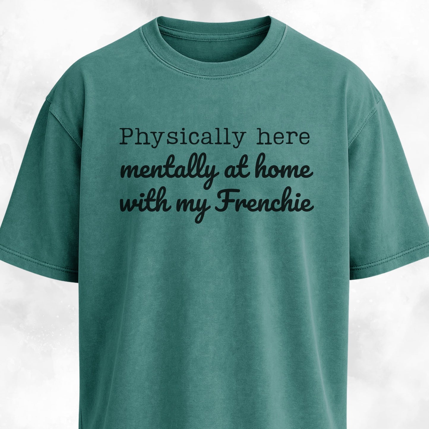 Mentally At Home With My Frenchie T-Shirt