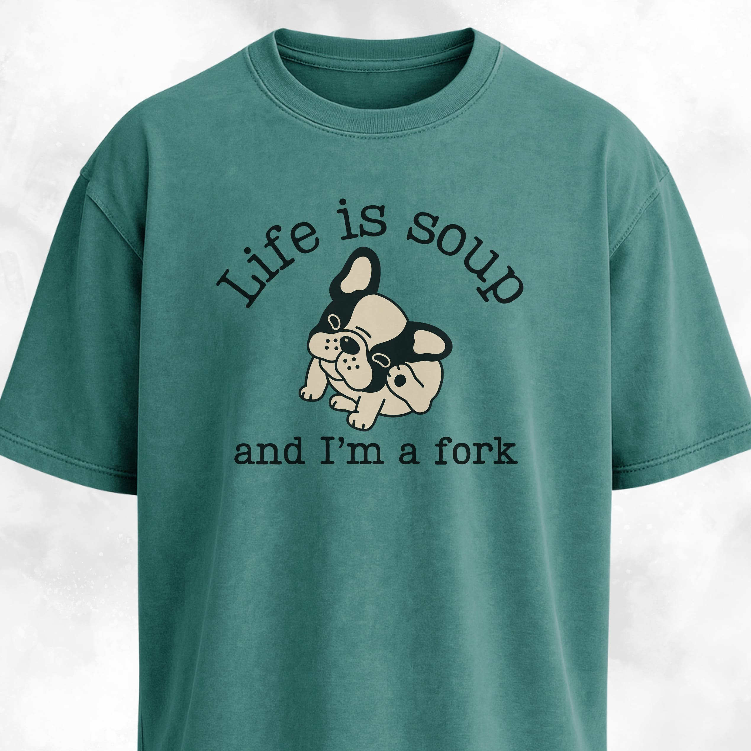 Life Is Soup Frenchie T-Shirt