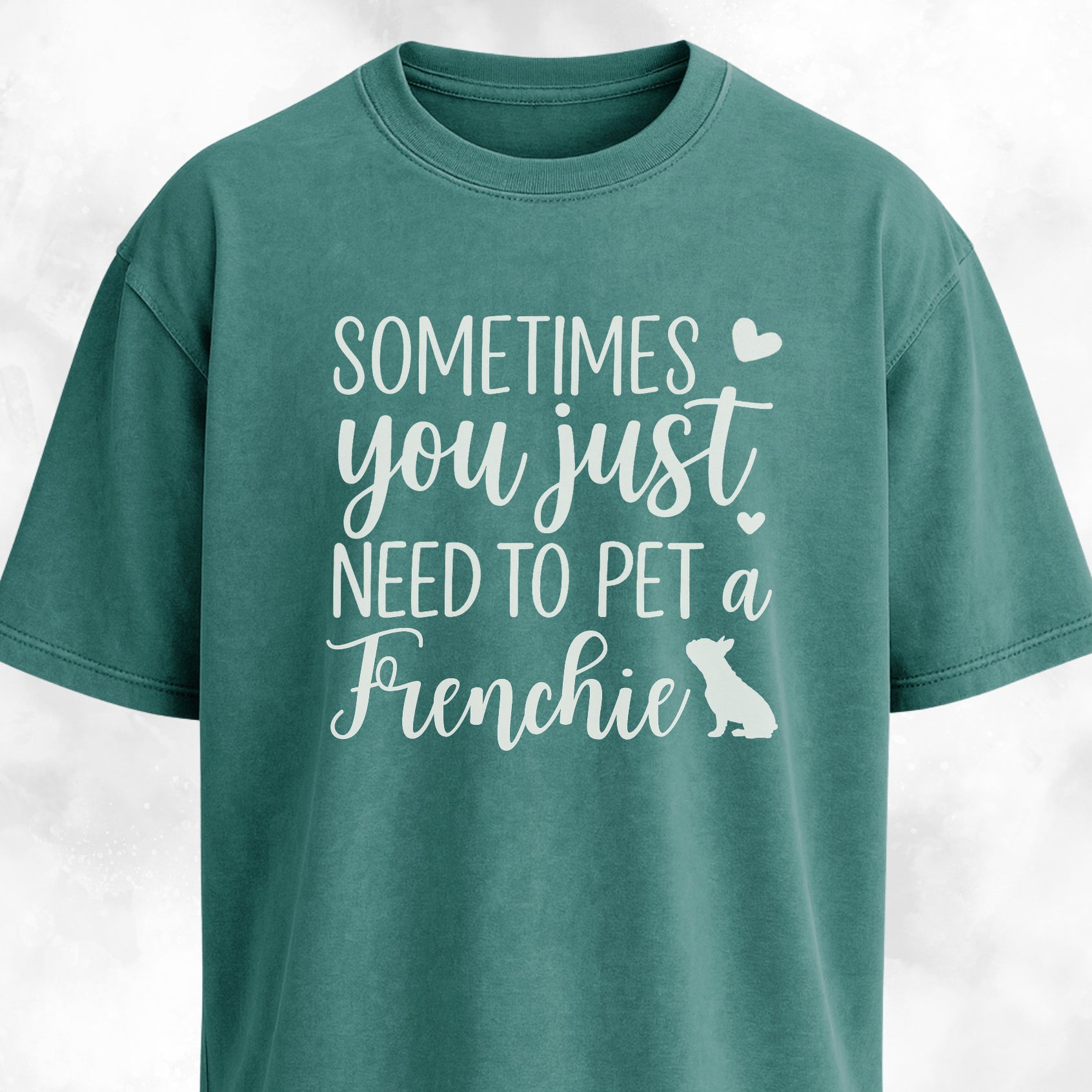 Sometimes You Just Need To Pet A Frenchie T-Shirt