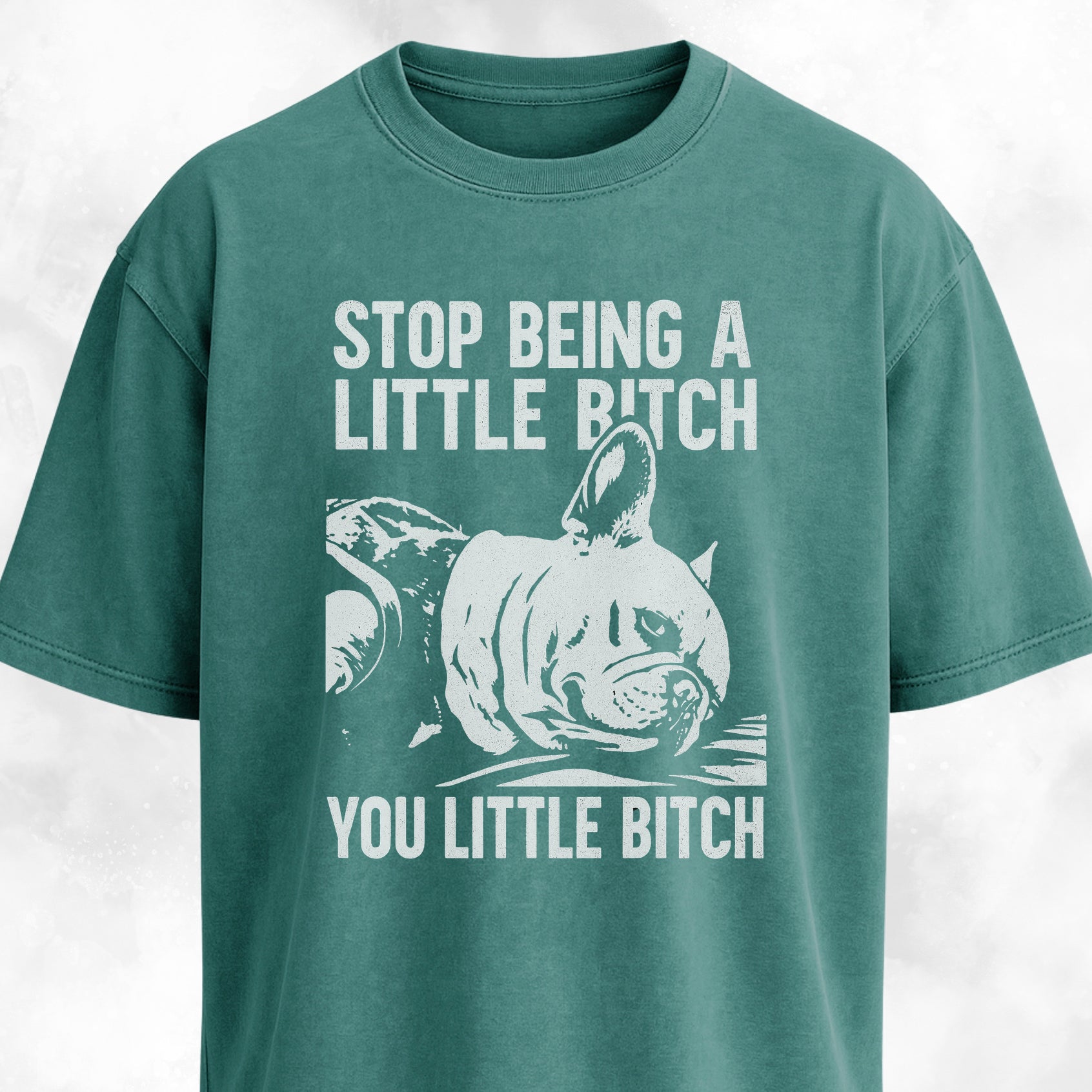 Stop Being A Little Bitch T-Shirt